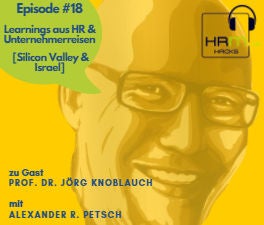 # 18 Learnings aus HR- & Unternehmerreisen [Silicon Valley & Israel] mit Prof. Dr. Jörg Knoblauch
