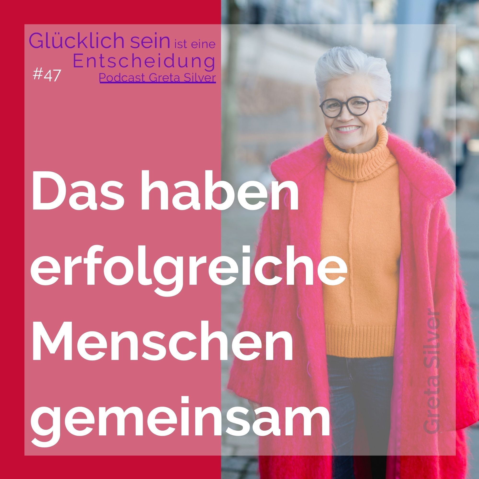 #47 Das haben erfolgreiche Menschen gemeinsam