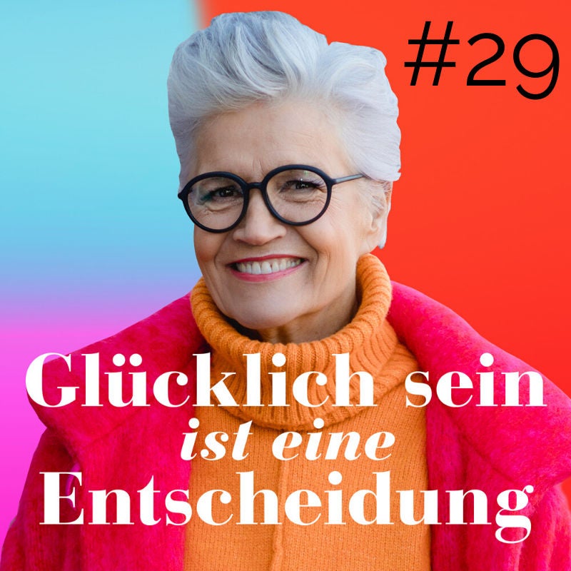 #29 Beziehungen - Grundlage für unser Glück