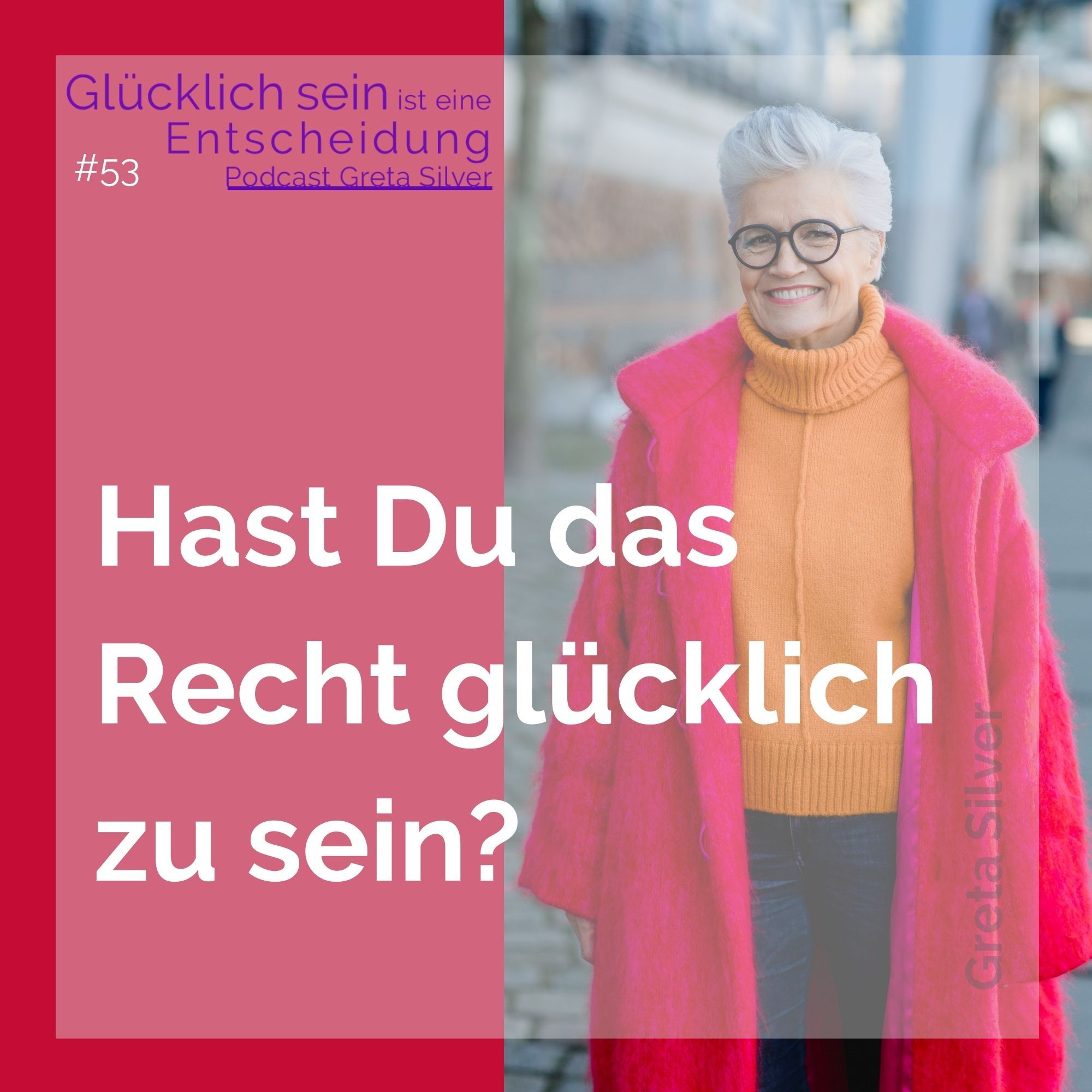 #53 Hast Du das Recht glücklich zu sein?
