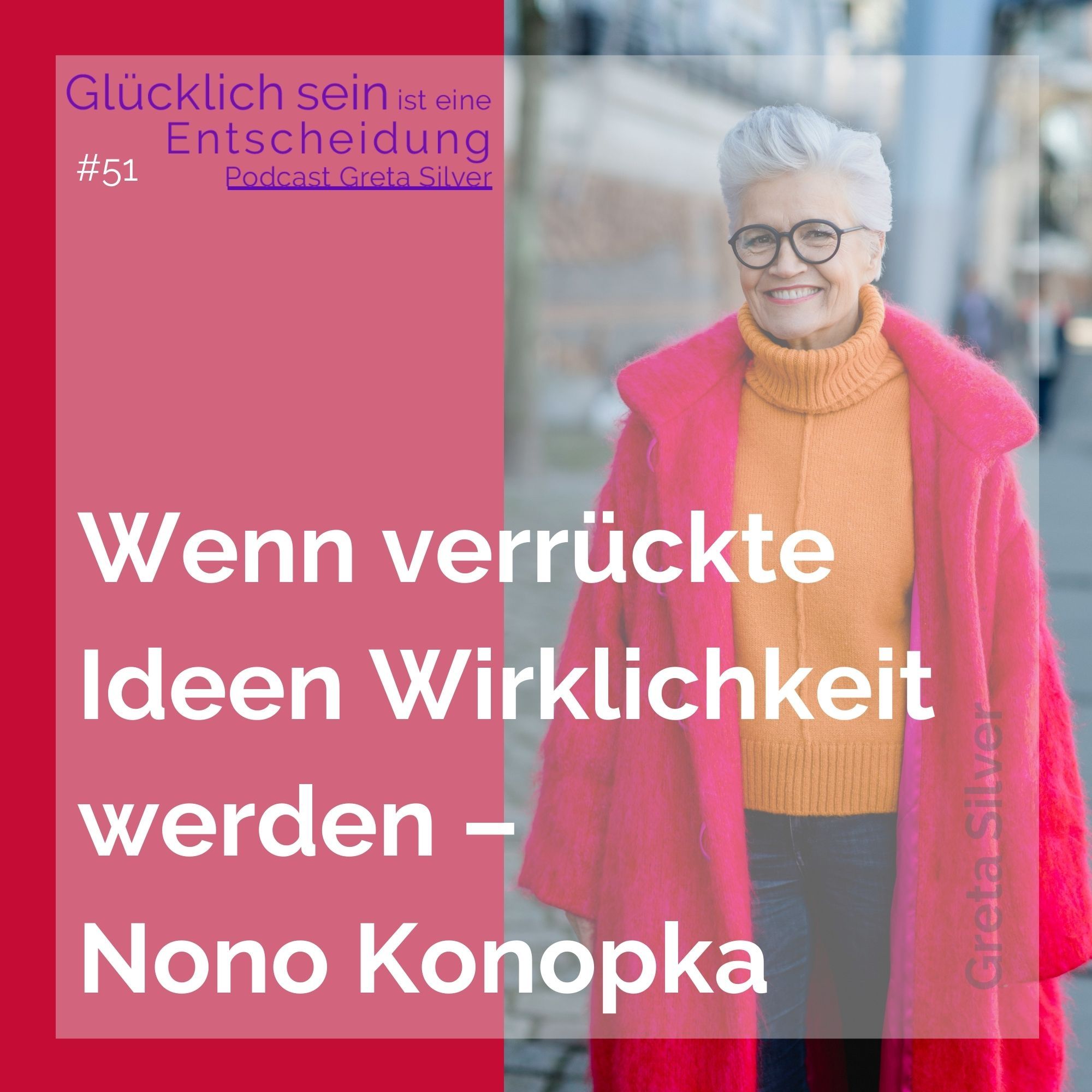 #51 Wenn verrückte Ideen Wirklichkeit werden – Nono Konopka