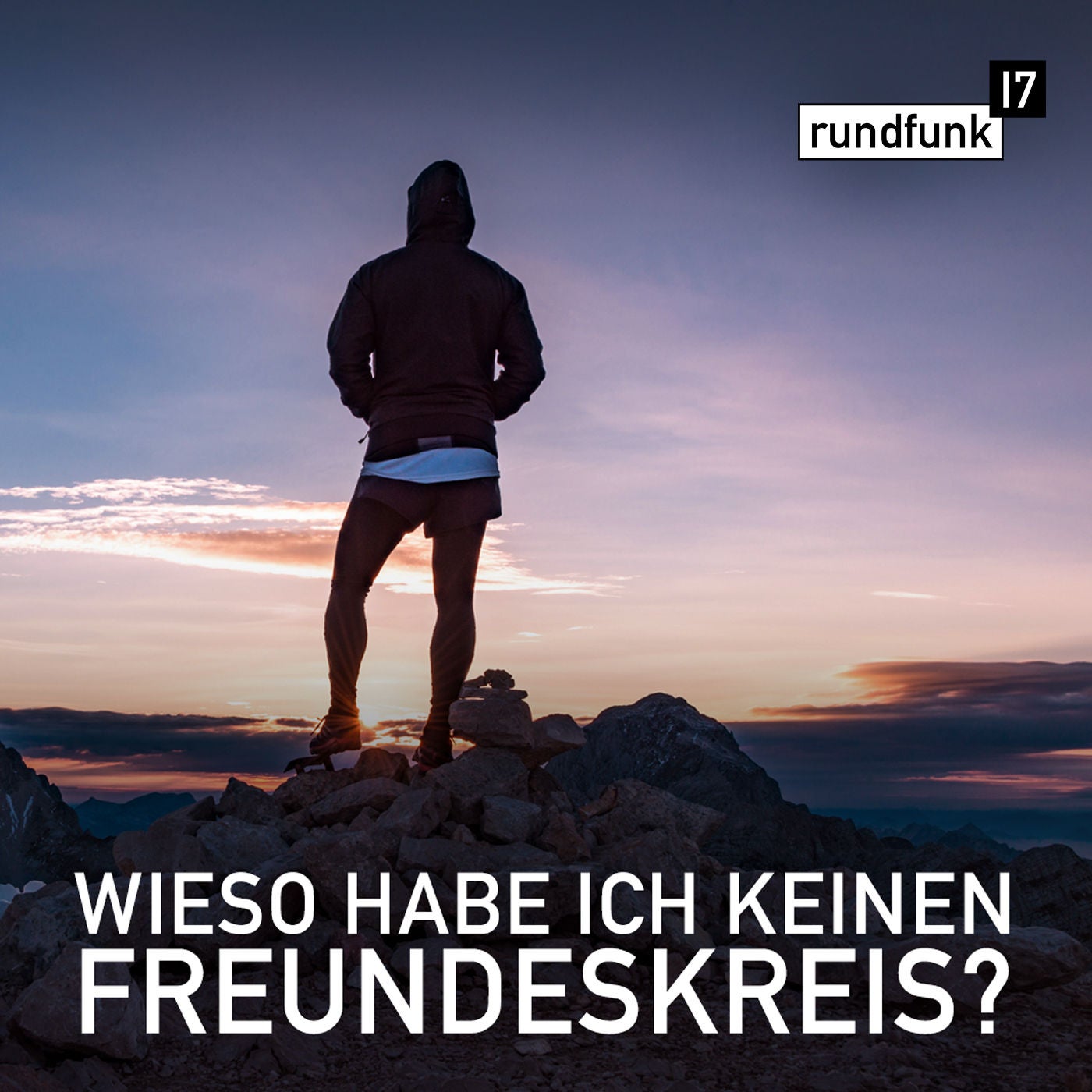 Ich habe keine Freunde – #rundfunk17 Folge 160