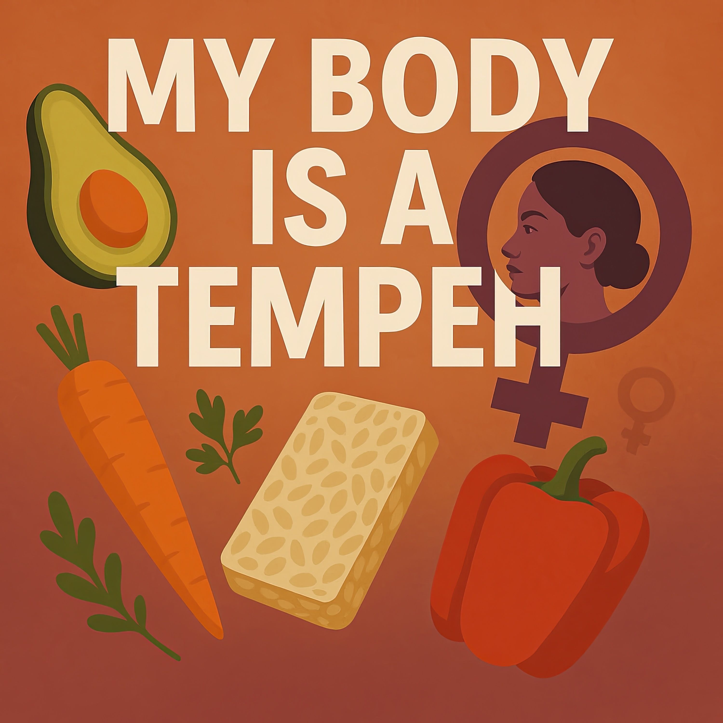 ?️My Body is a Tempeh ?