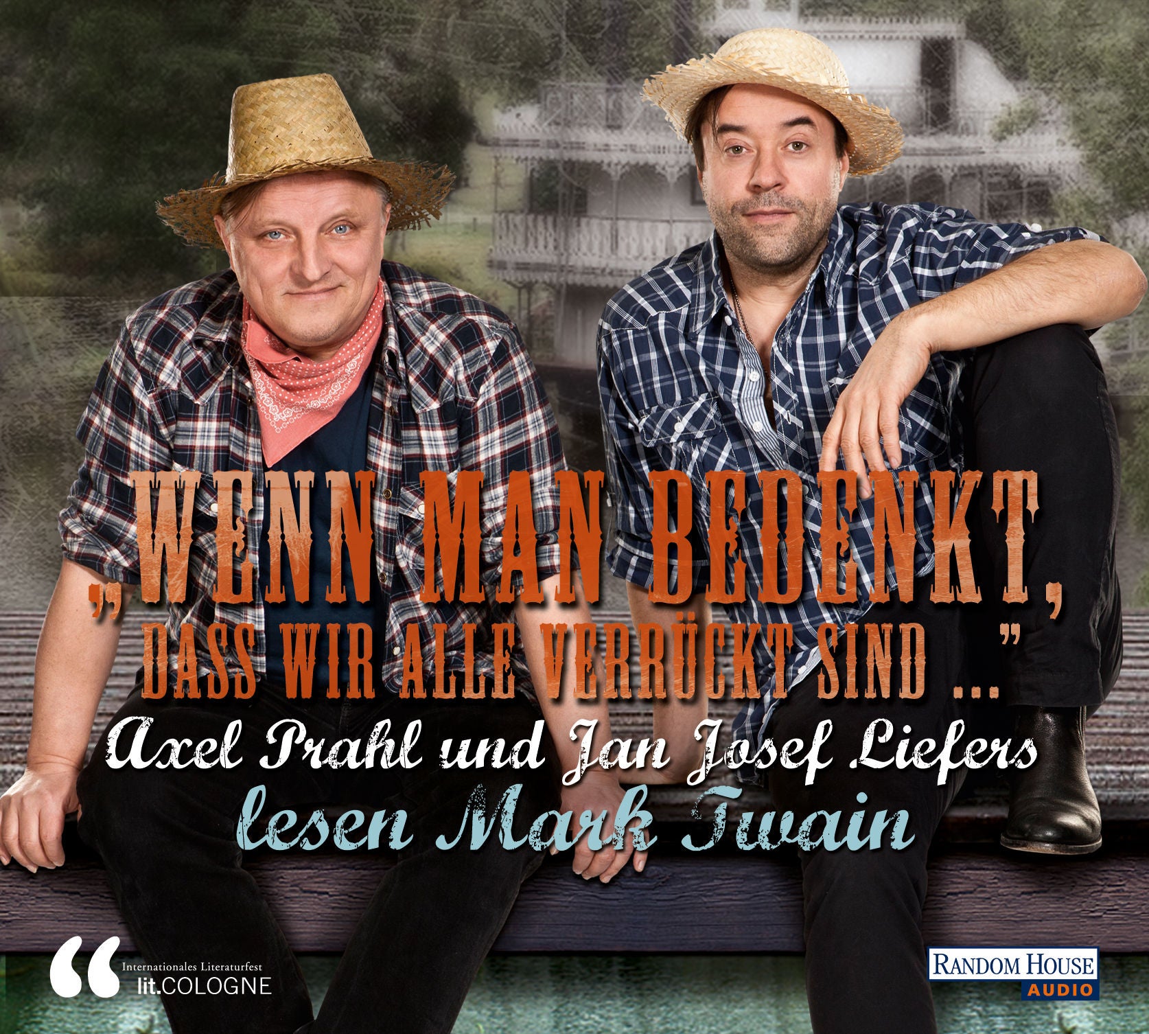 "Wenn man bedenkt, dass wir alle verrückt sind…".  -