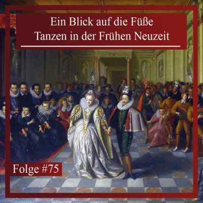 Ein Blick auf die Füße. Tanzen in der Frühen Neuzeit