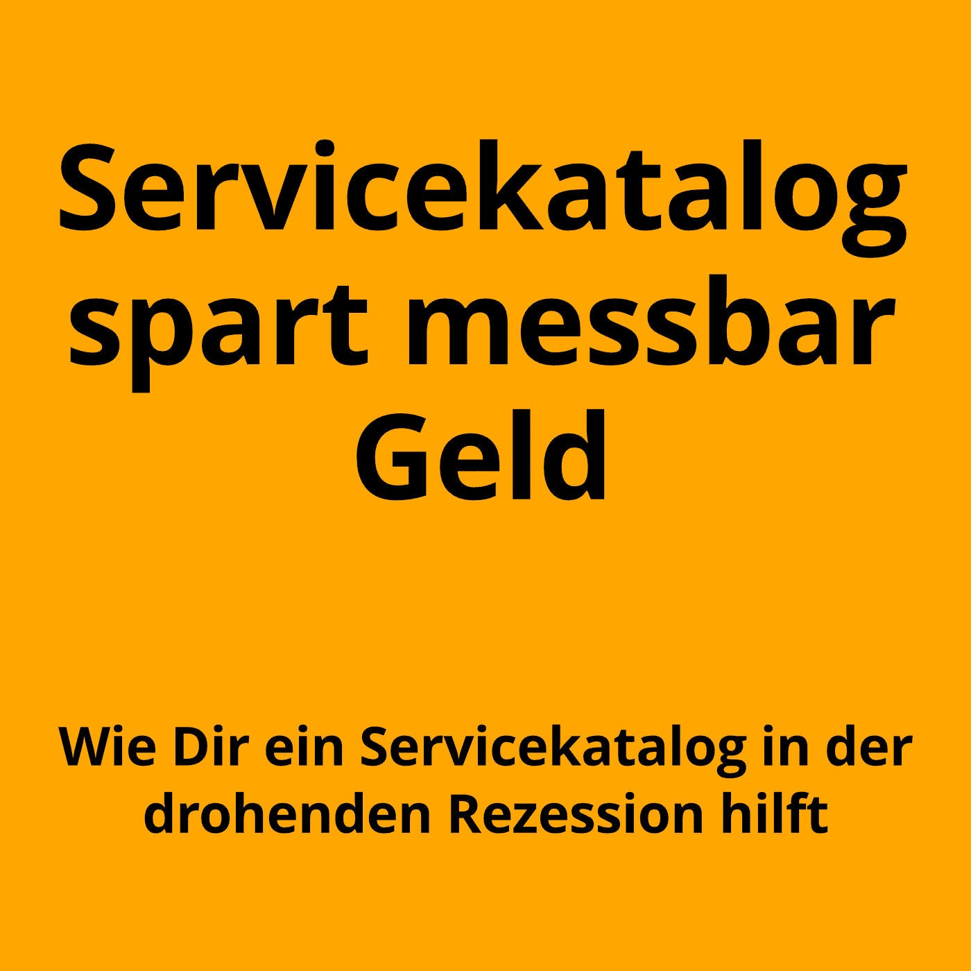 Wie Dir ein Servicekatalog in der drohenden Rezession hilft