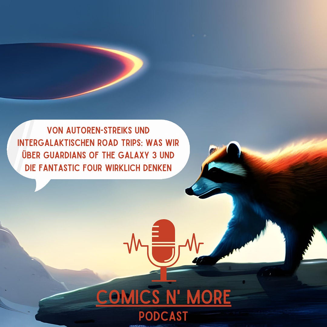 Folge 49: Von Autoren-Streiks und intergalaktischen Road Trips: Was wir über Guardians of the Galaxy 3 und die Fantastic Four wirklich denken