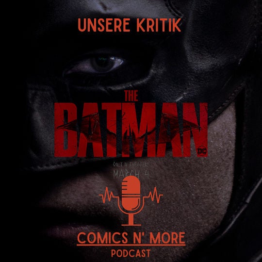 Folge 26: The Batman - Riddle me that, Riddle me this, The Batman is the hottest Shit Unsere Kritik
