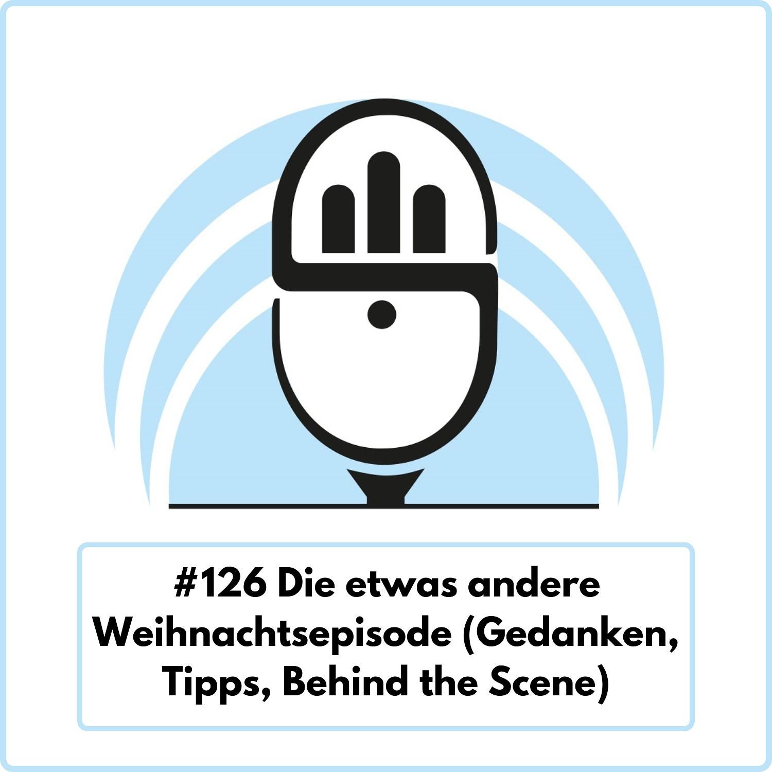Die etwas andere Weihnachtsepisode (Gedanken, Tipps, Behind the Scene) Ep. 126