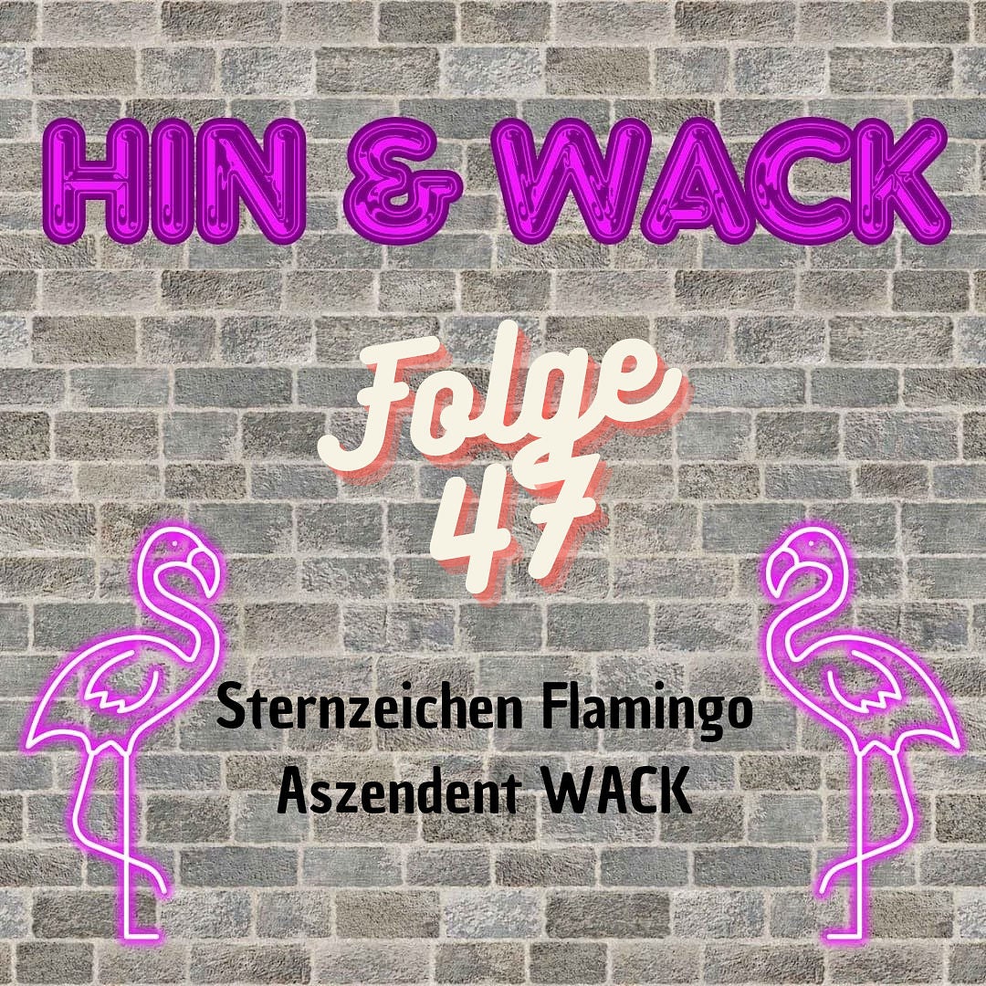 Folge 47 Sternzeichen Flamingo Aszendent WACK