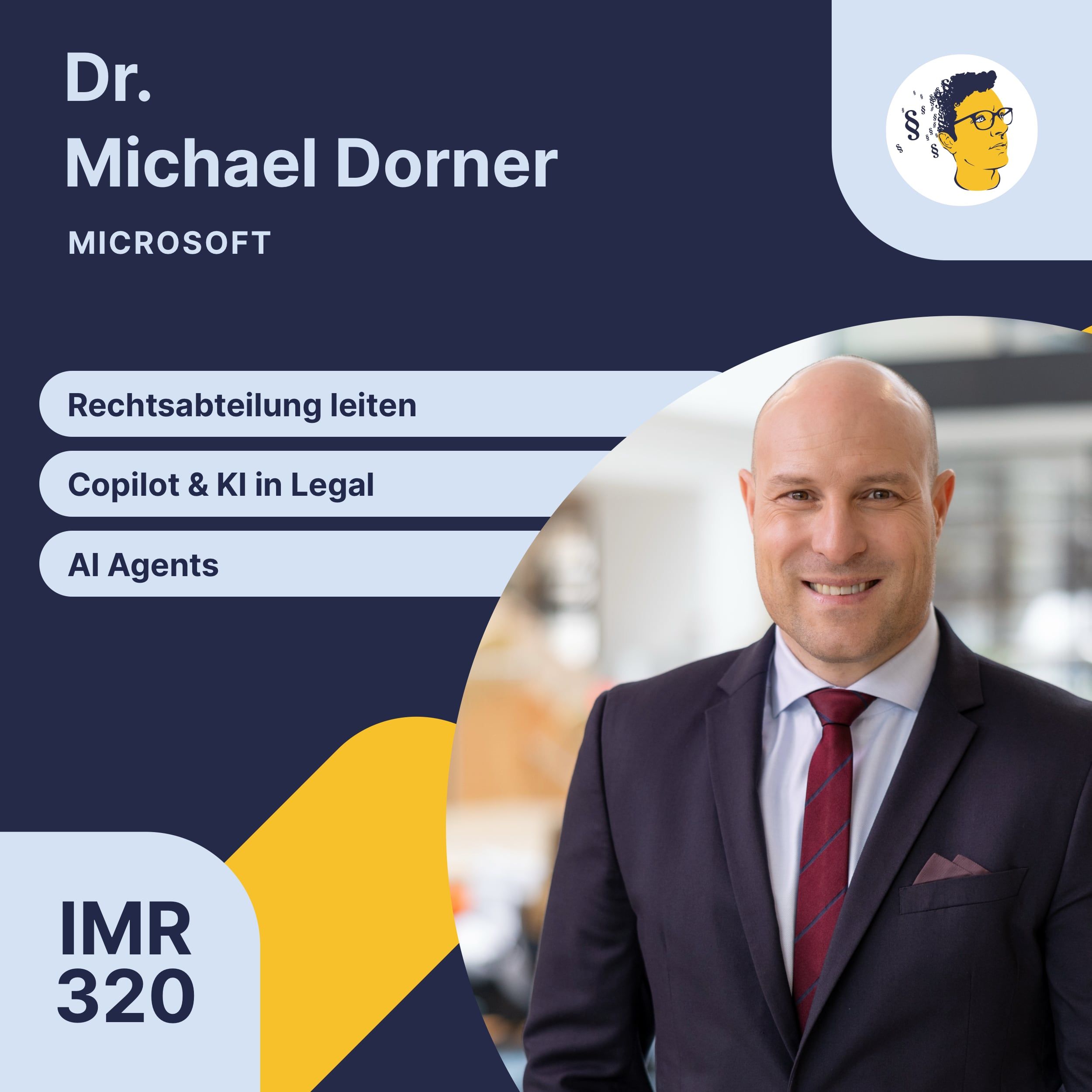 IMR320: Rechtsabteilungsleiter bei Microsoft, KI in der Rechtsabteilung, KI im Rechtsmarkt, Copilot, Legal Agents, Legal AI