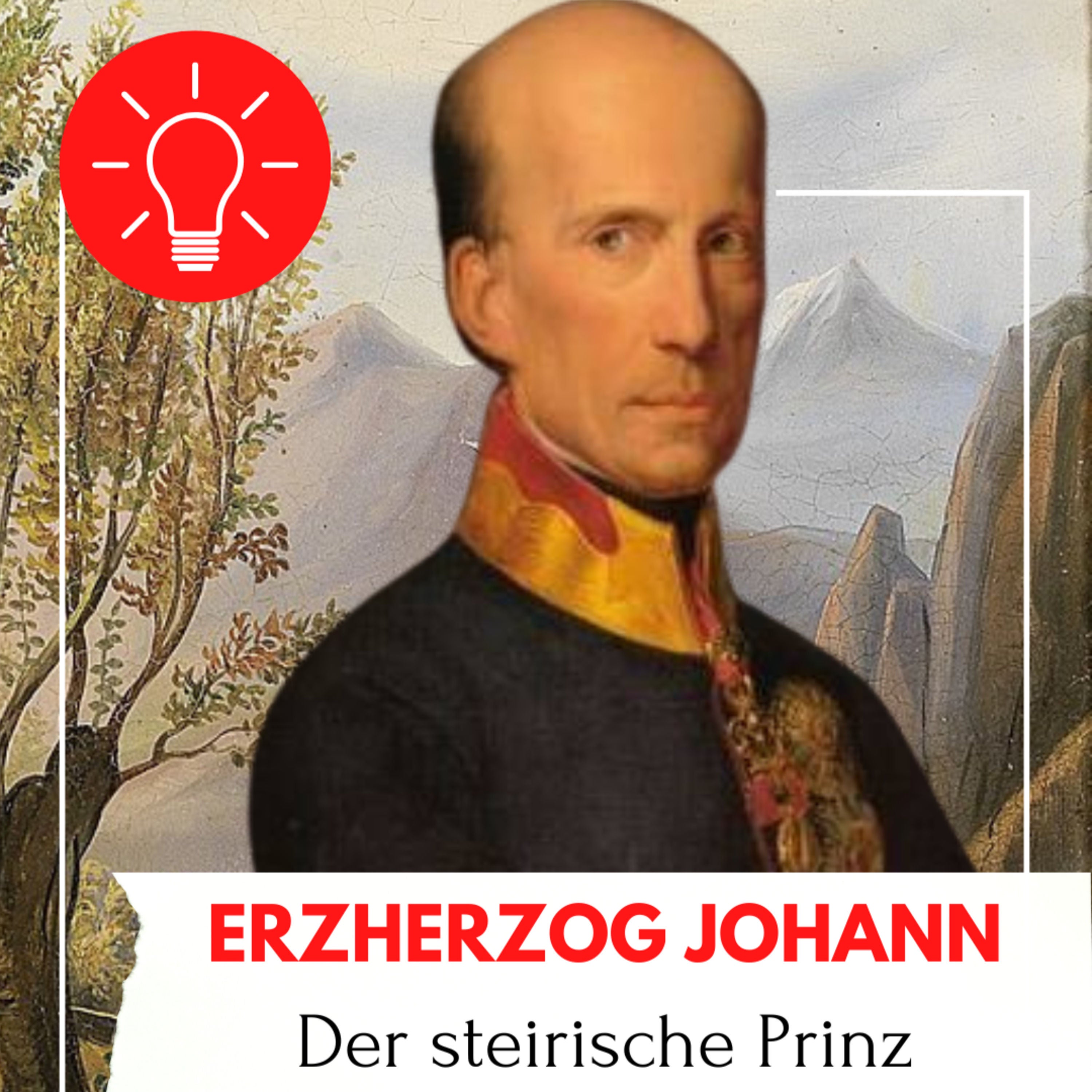 Erzherzog Johann | Habsburger mal anders