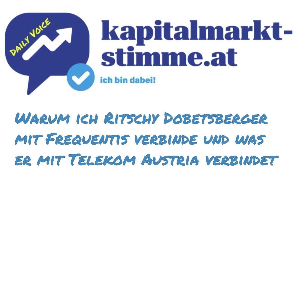 kapitalmarkt-stimme.at daily voice 227/365: Wieso ich Ritschy Dobetsberger mit Frequentis verbinde / was ihn mit Telekom Austria verbindet