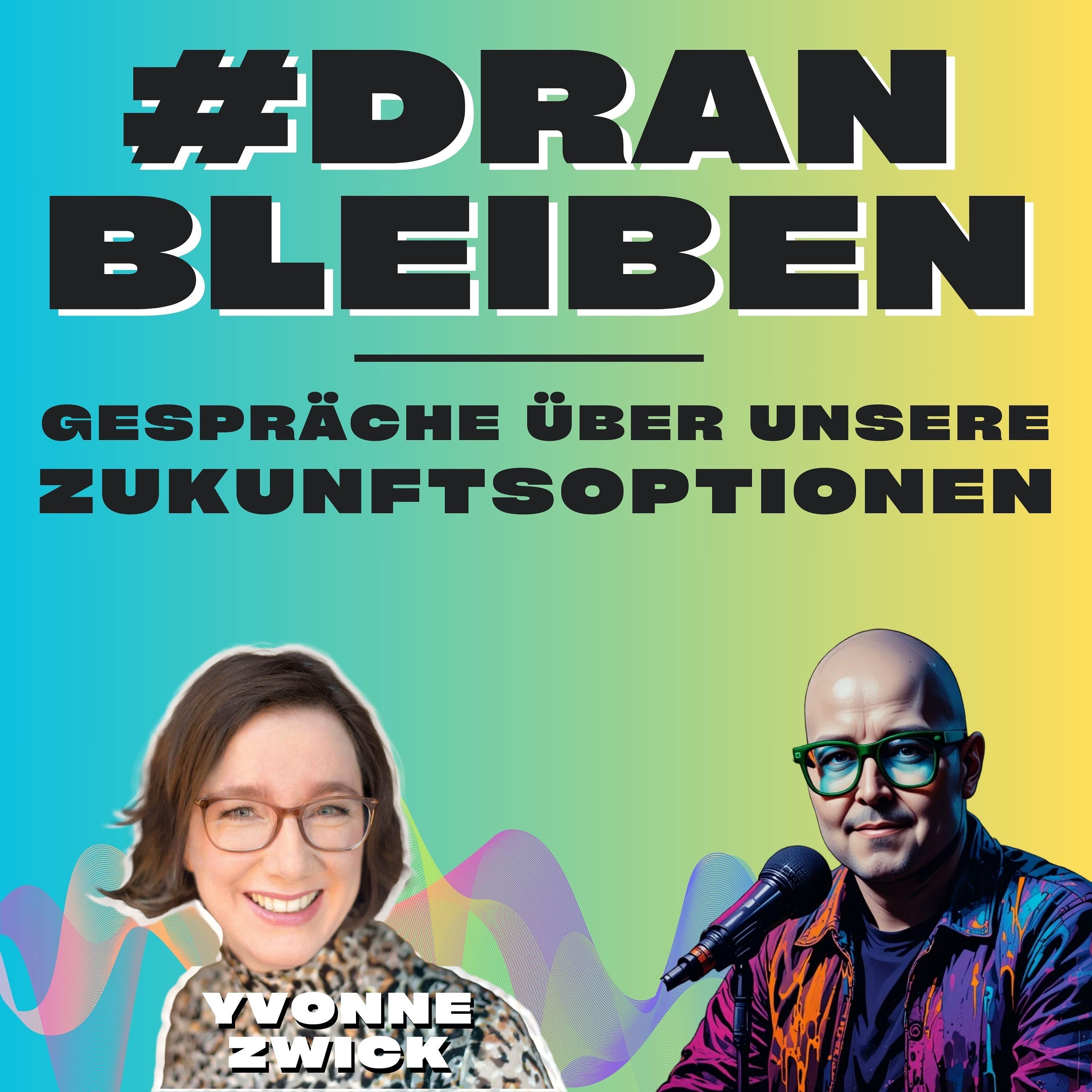 #5: Wie sichert nachhaltiges Wirtschaften unsere Zukunft, Yvonne Zwick?