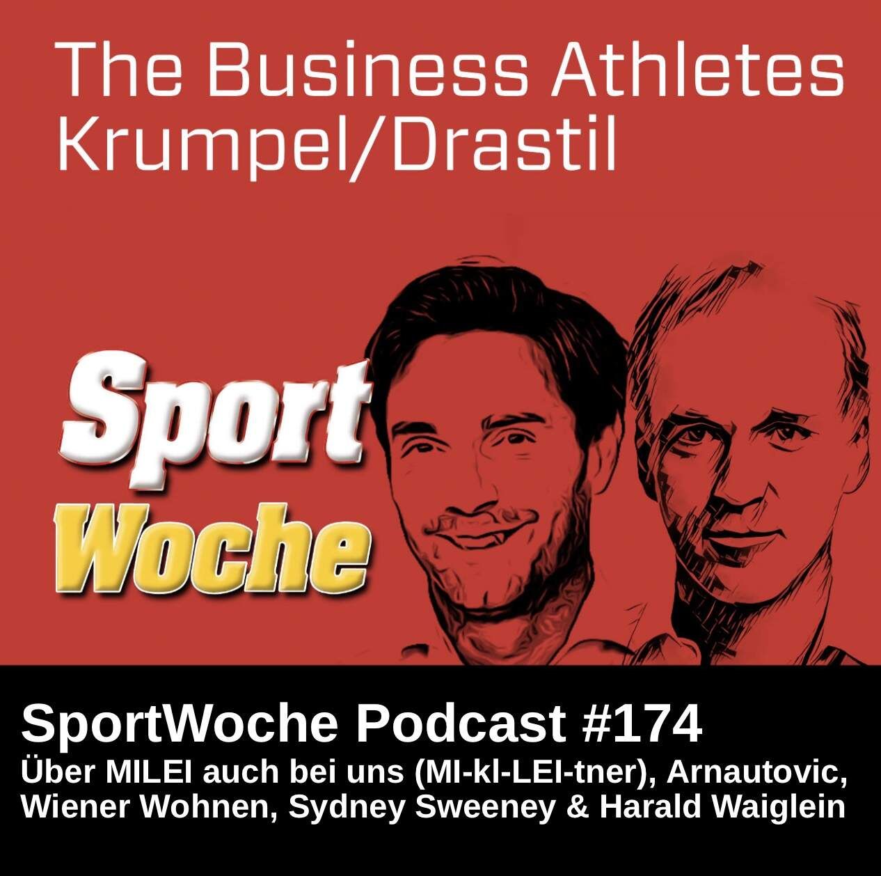 SportWoche Podcast #174: Bernhard Krumpel & Me über Milei (Mikl-Leitner), Arnautovic / Wiener Wohnen, Sydney Sweeney & Harald Waiglein