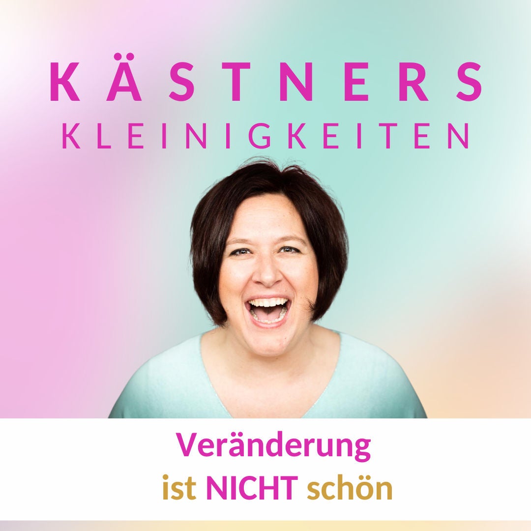 #62 Veränderung ist NICHT schön
