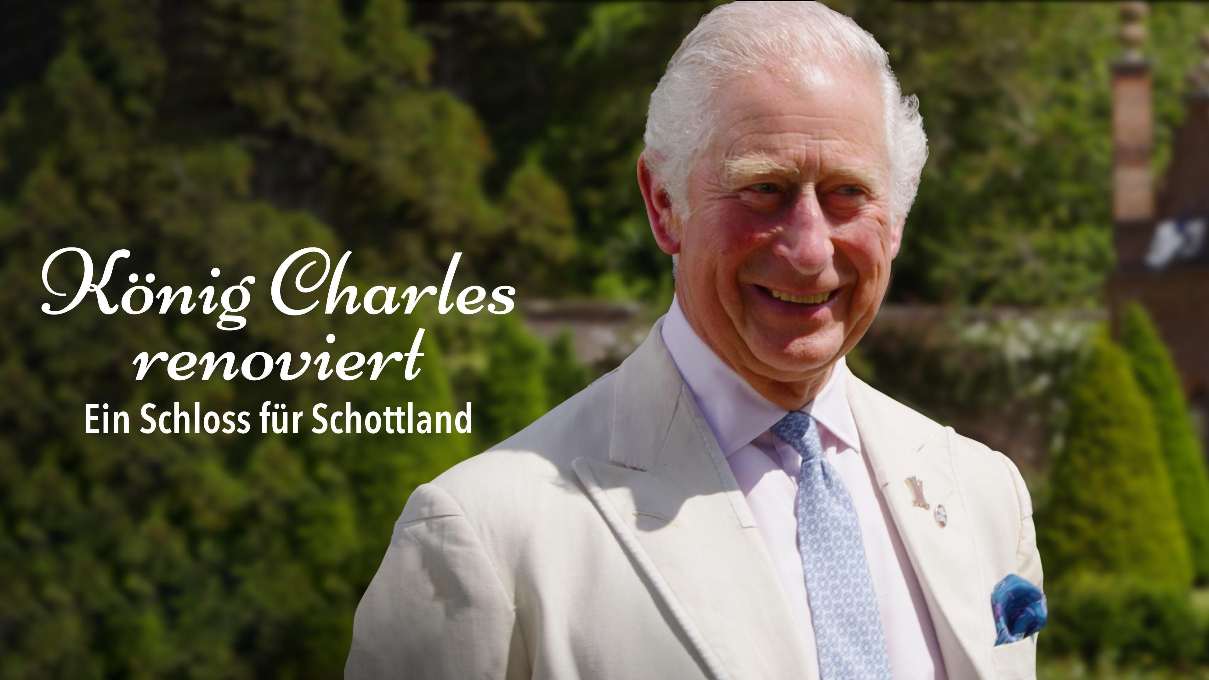 König Charles renoviert - Ein Schloss für Schottland