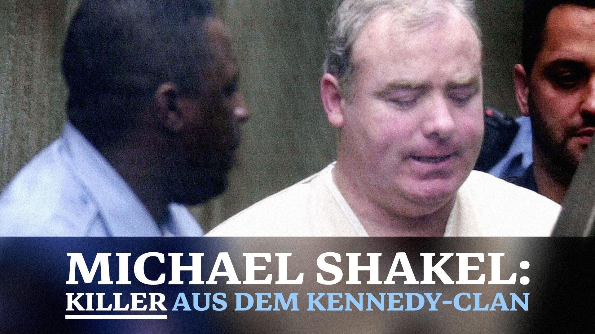 Michael Skakel: Killer aus dem Kennedy-Clan