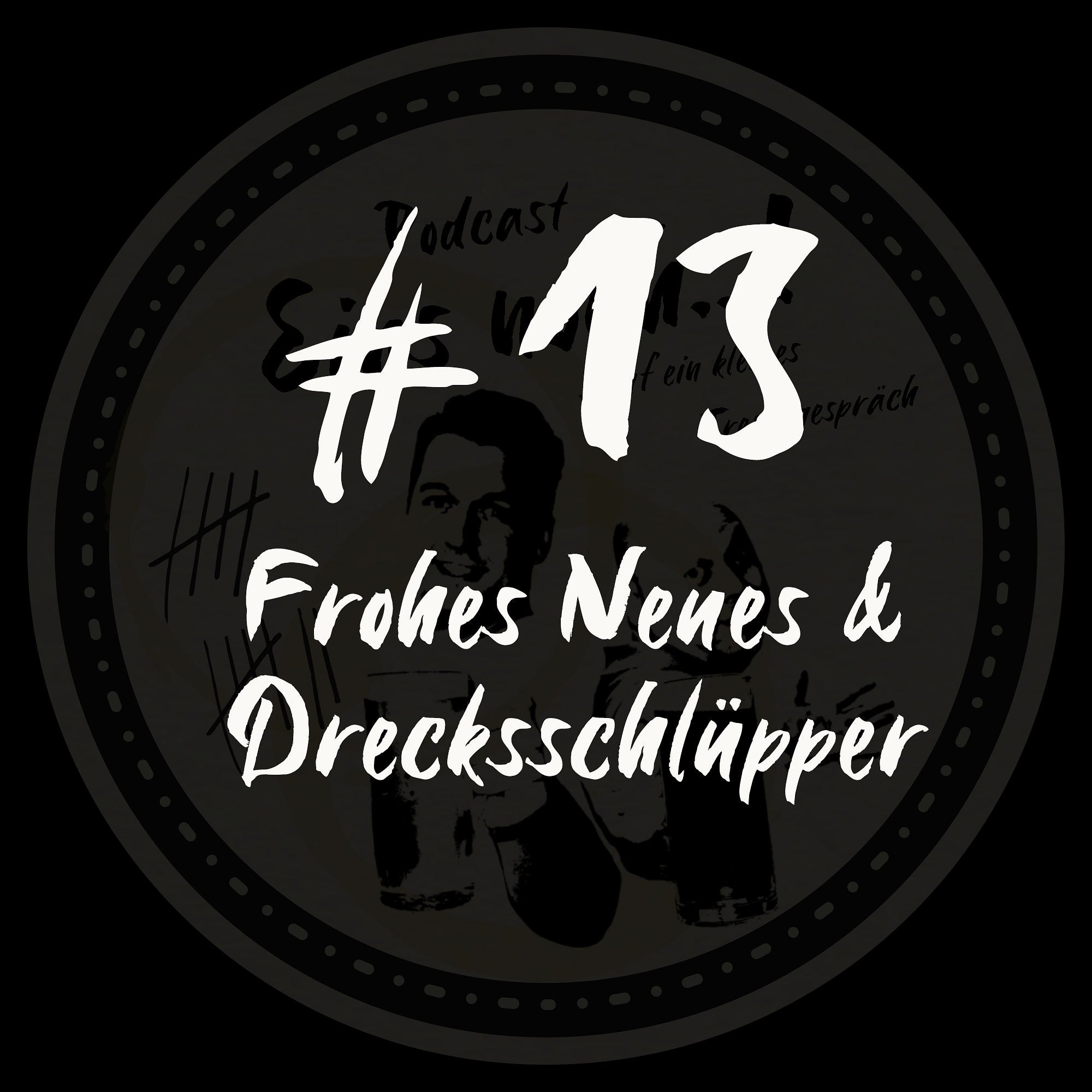 #13 - Frohes Neues & Drecksschlüpper
