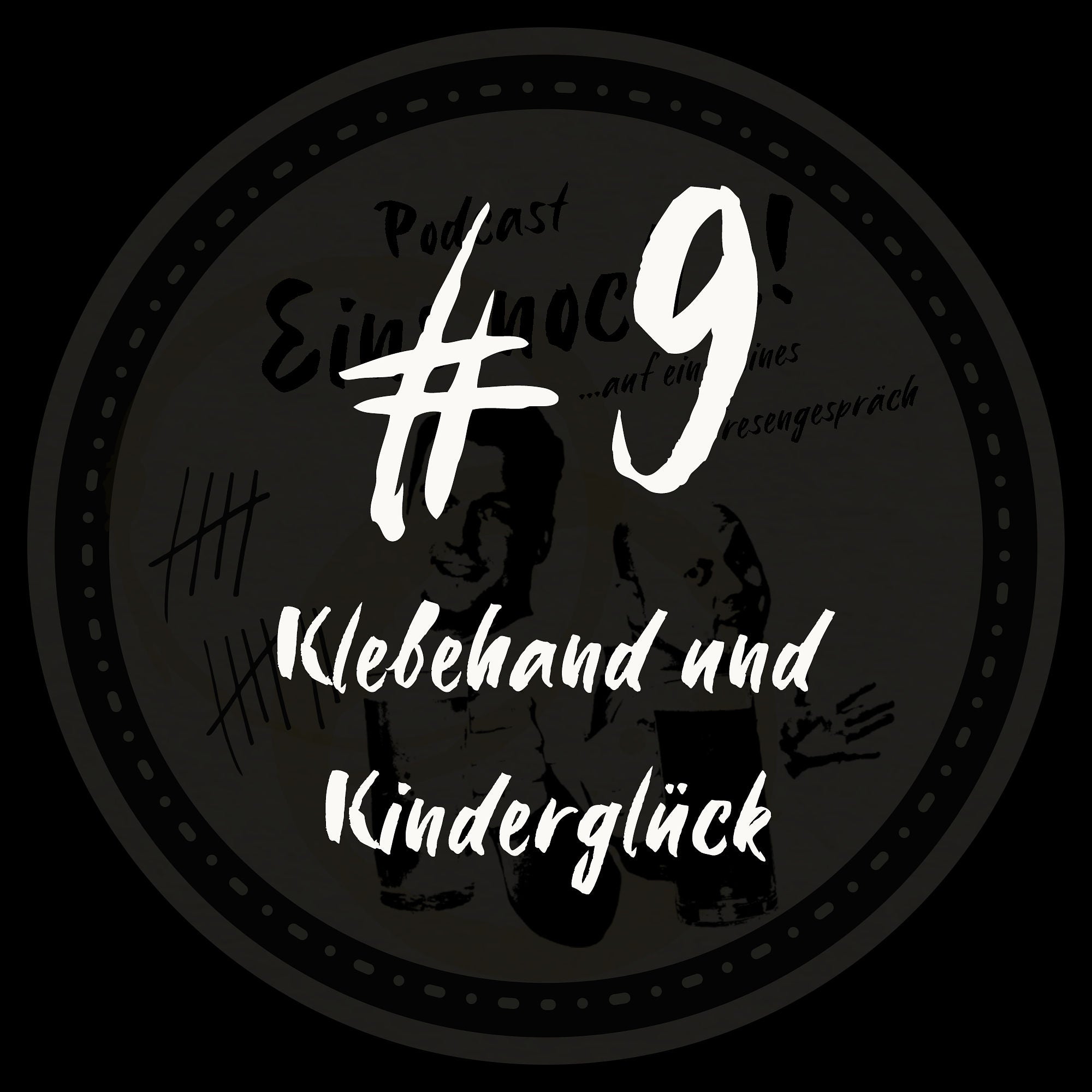 #9 - Klebehand & Kinderglück