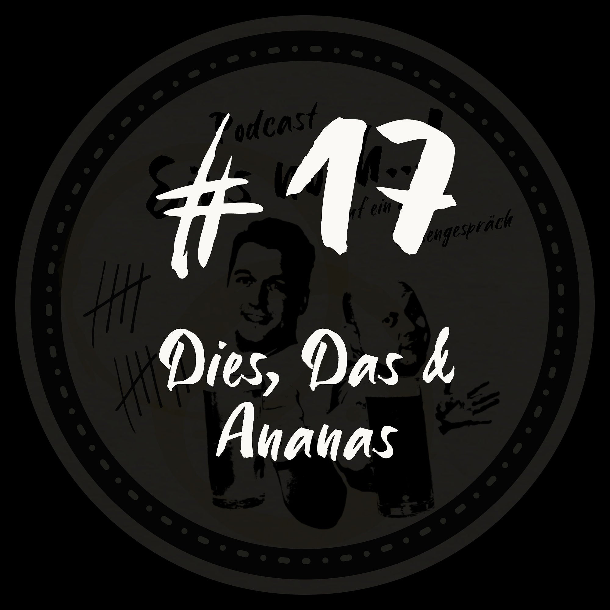 #17 - Dies, Das & Ananas