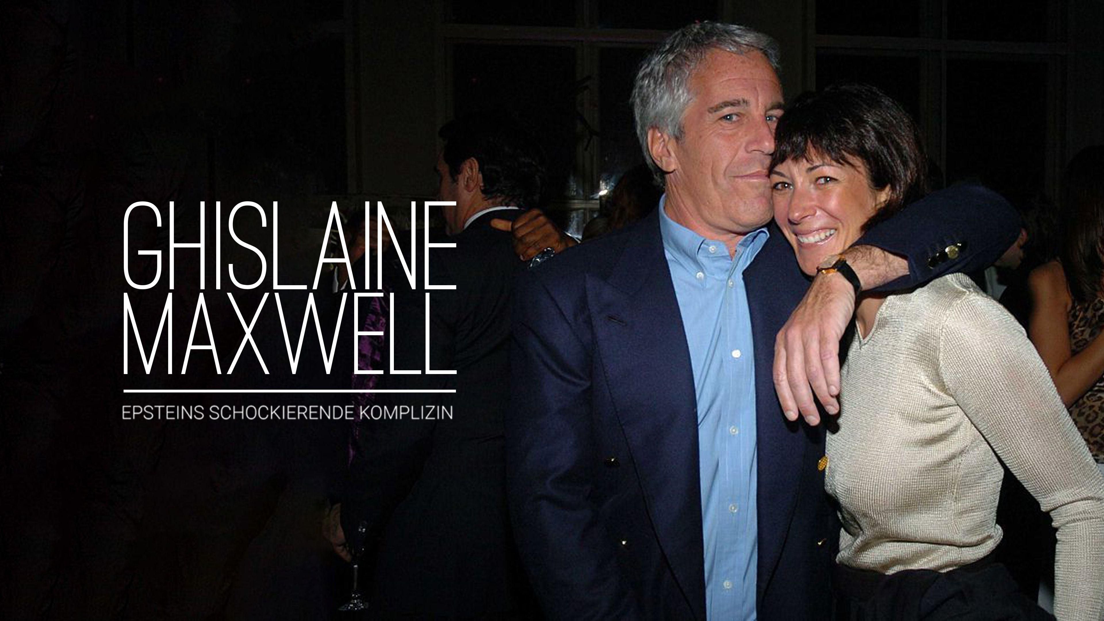 Ghislaine Maxwell: Epsteins schockierende Komplizin