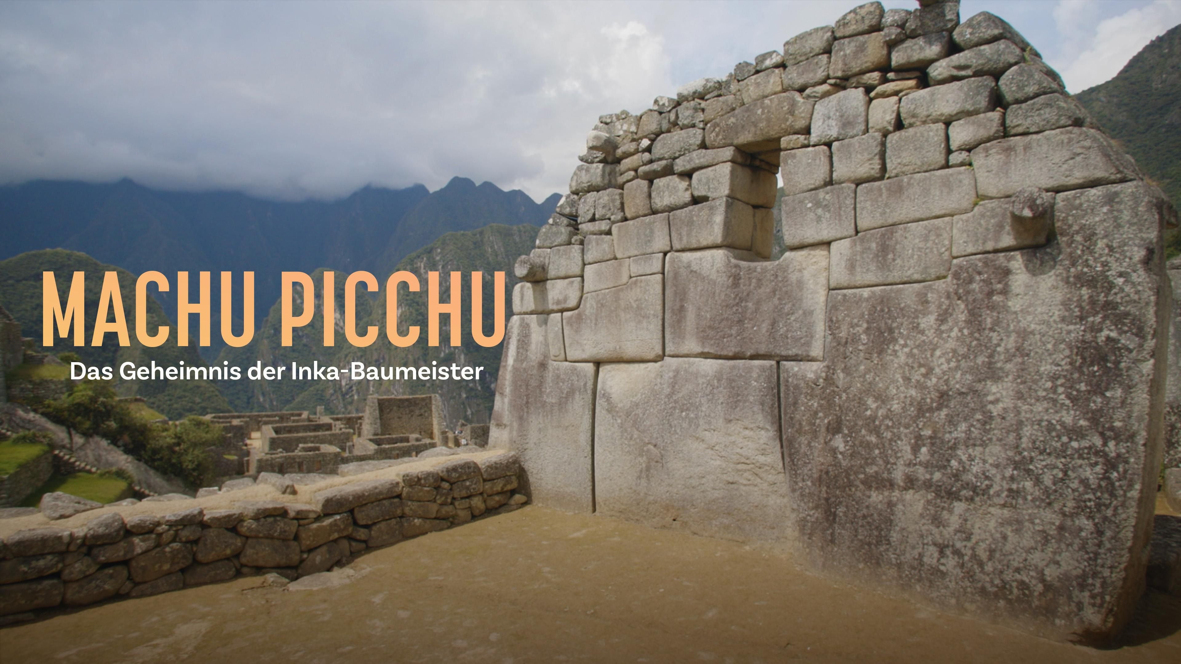Machu Picchu - Das Geheimnis der Inka-Baumeister