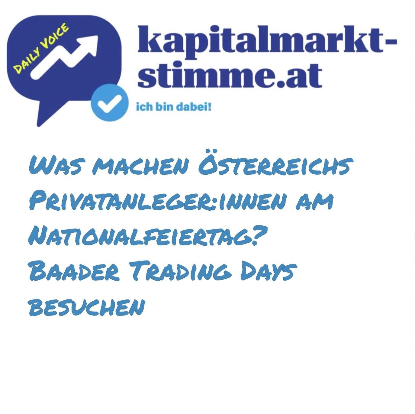 kapitalmarkt-stimme.at daily voice 231/365: Was tun Österreichs Privatanleger:innen am Nationalfeiertag? Baader Trading Days besuchen