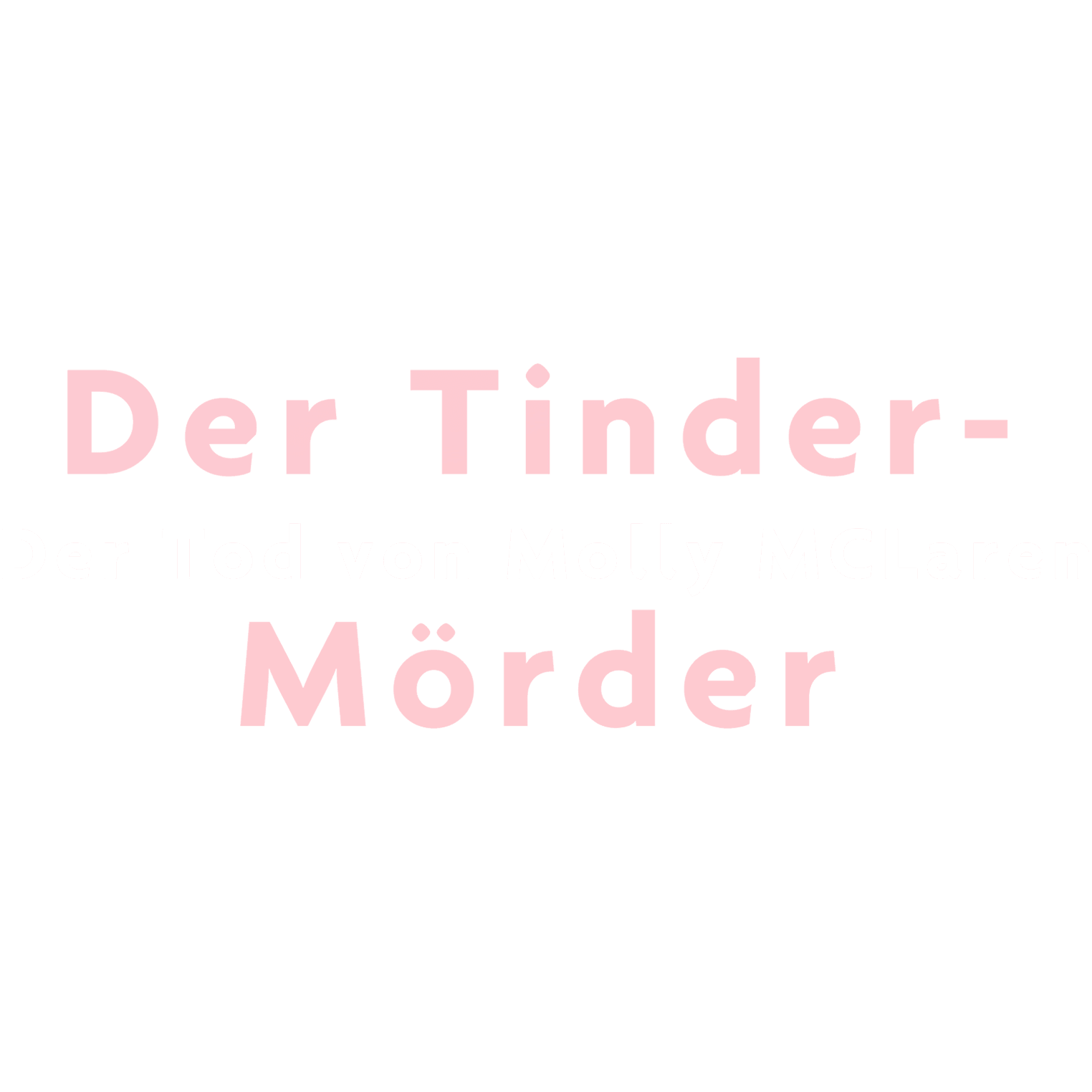 Der Tinder-Mörder - Der Fall Molly McLaren