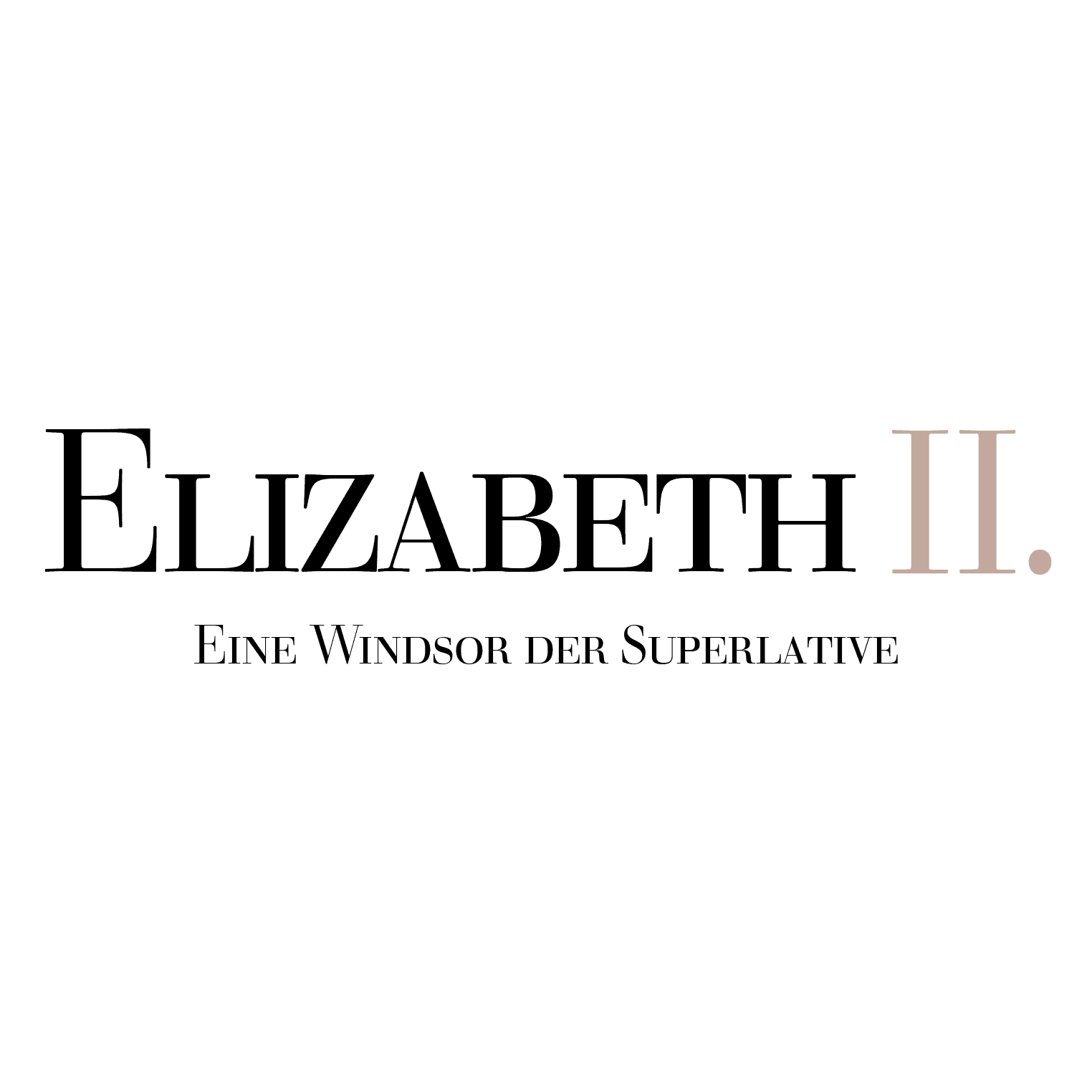 Elizabeth II. - Eine Windsor der Superlative