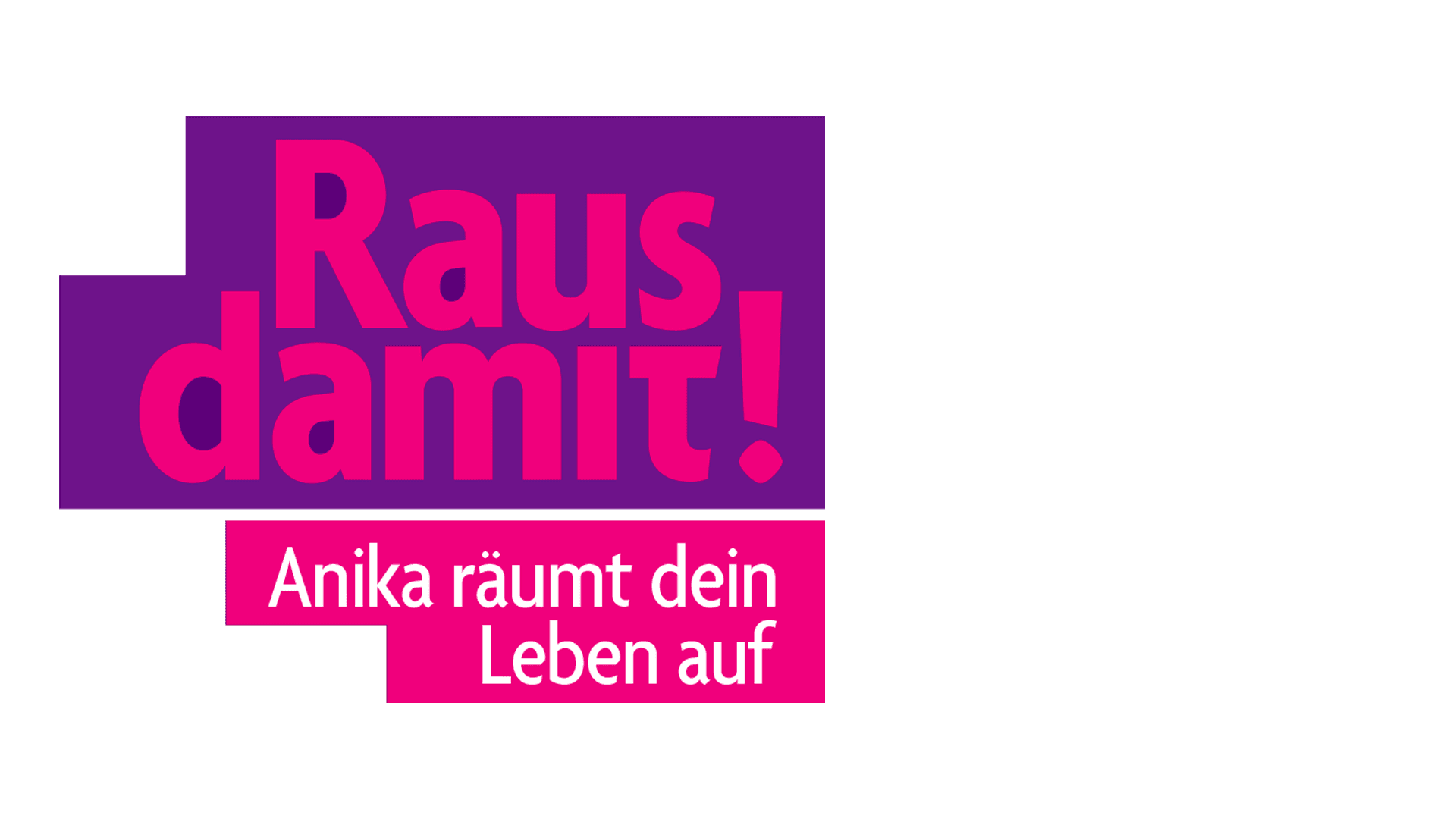 Raus damit! Anika räumt dein Leben auf