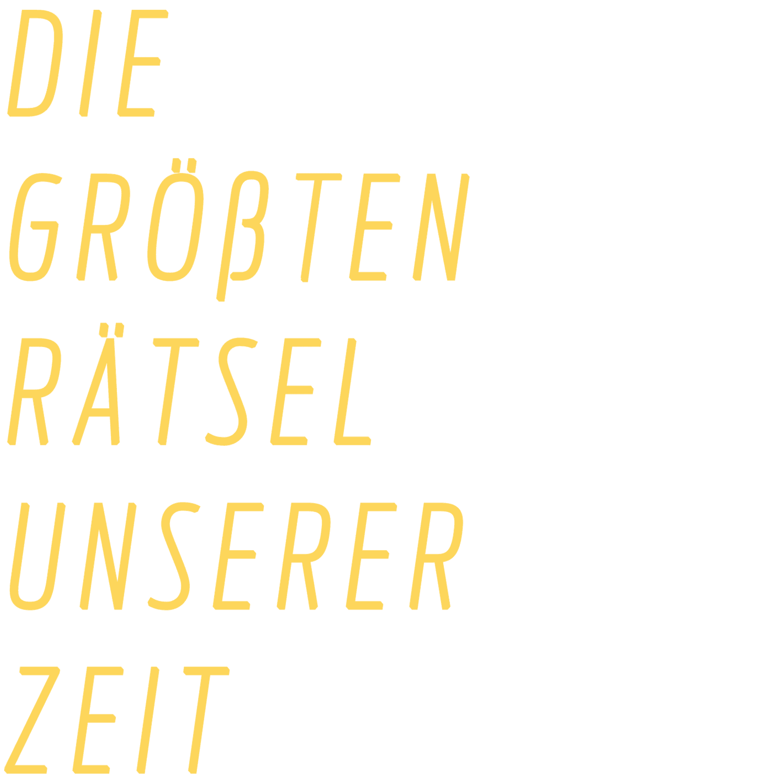 Die größten Rätsel unserer Zeit
