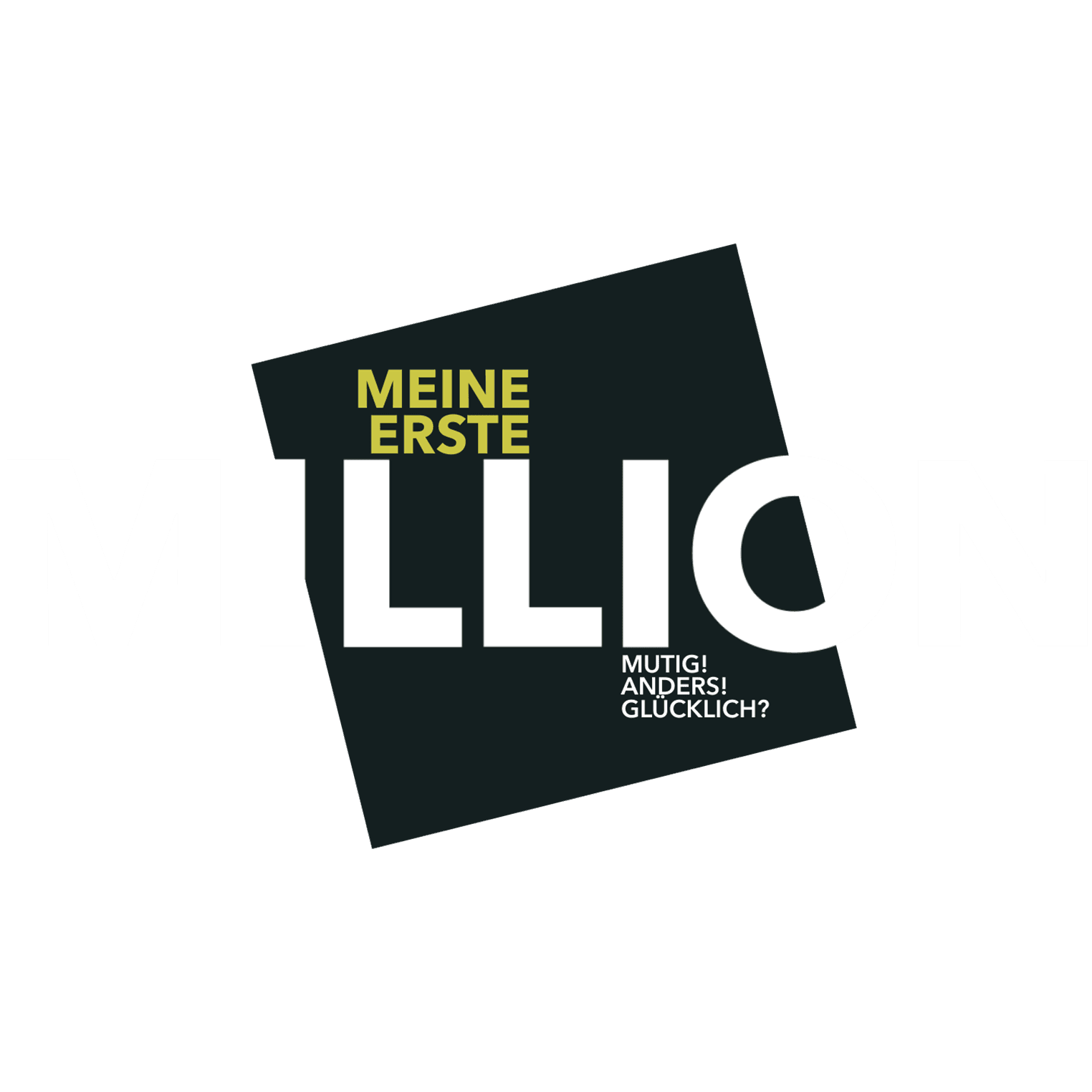 Meine erste Million. Mutig! Anders! Glücklich?