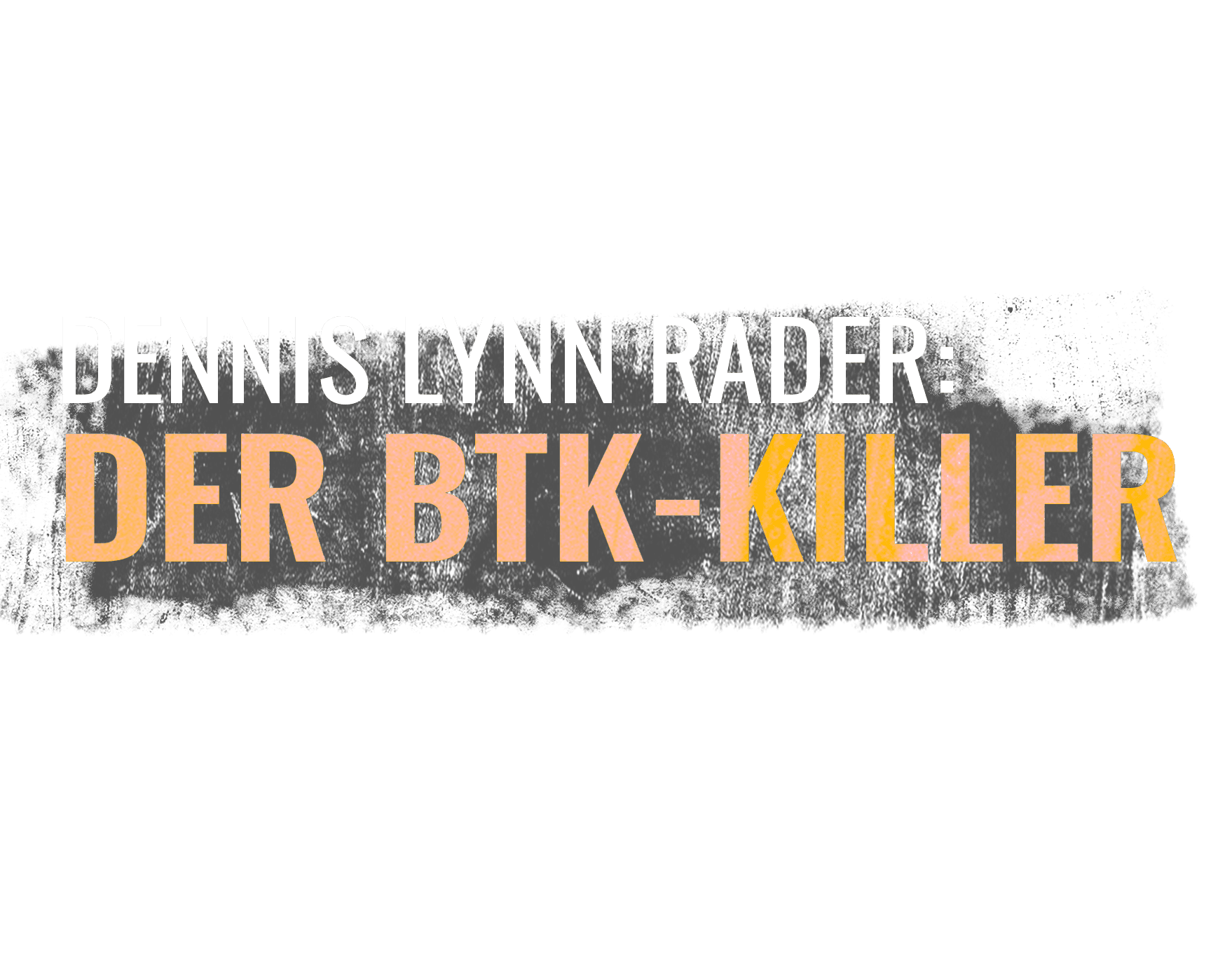 Dennis Lynn Rader: Der BTK-Killer