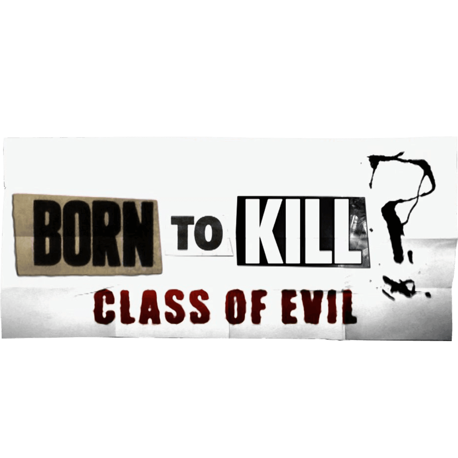 Born to Kill: A Class of Evil