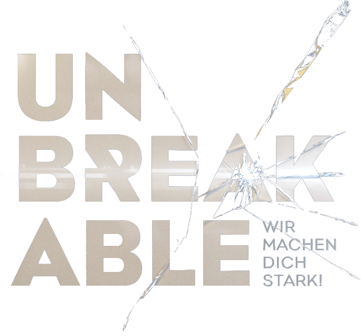 Unbreakable - Wir machen Dich stark!