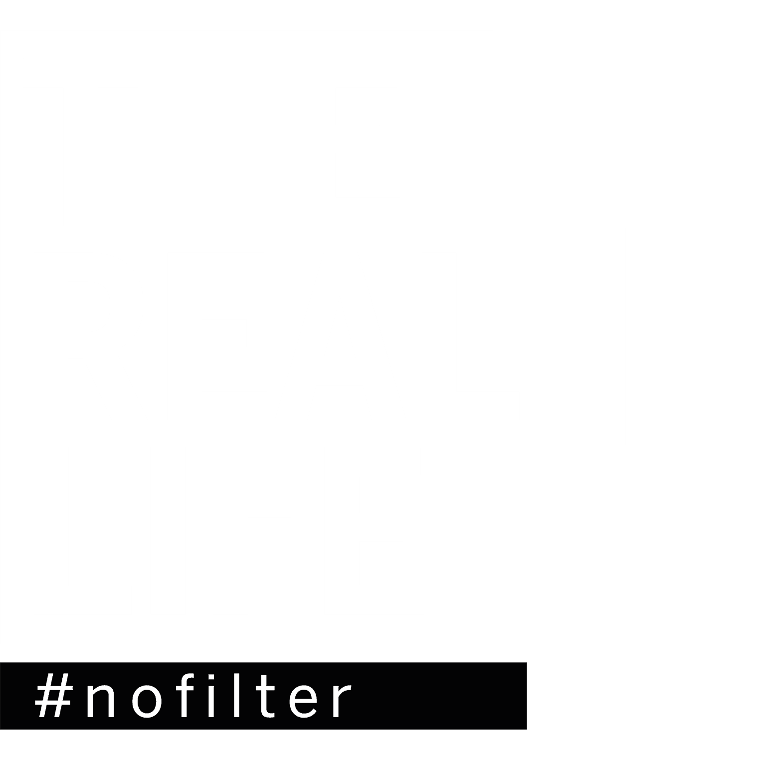 THE REAL LIFE - #nofilter
