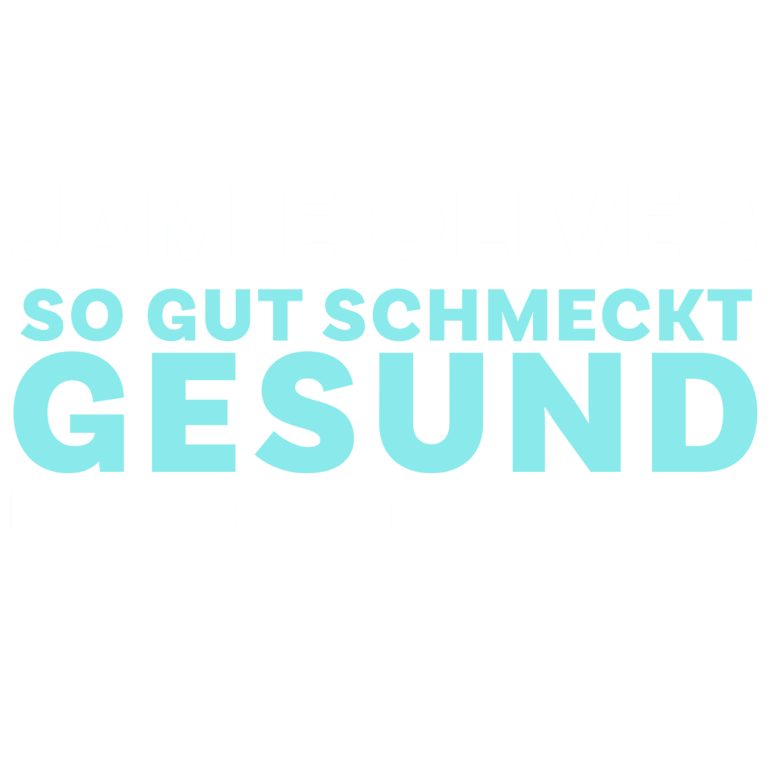 Jamie Oliver - So gut schmeckt gesund: Rezepte für ein neues Lebensgefühl