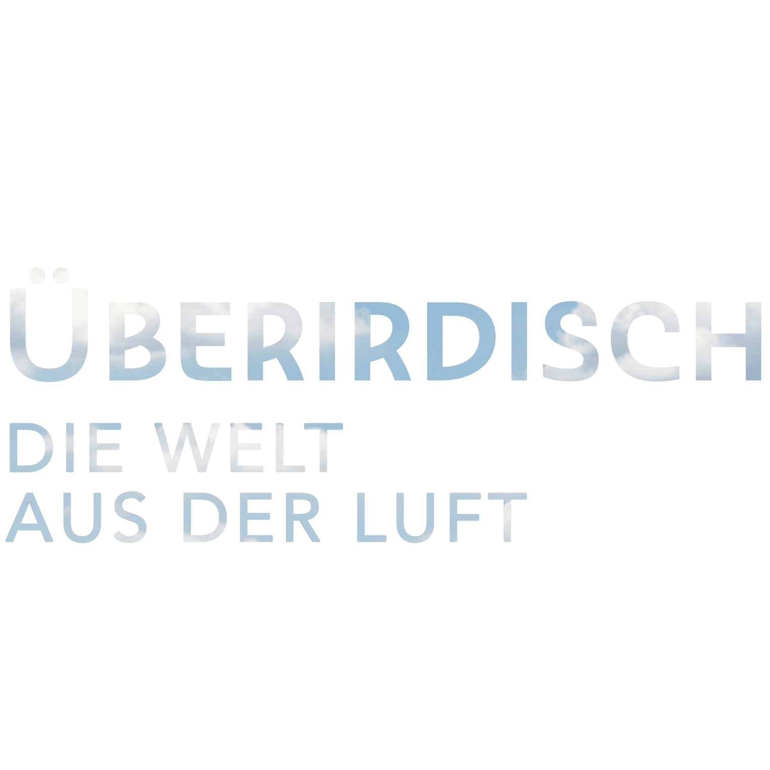Überirdisch - Die Welt aus der Luft