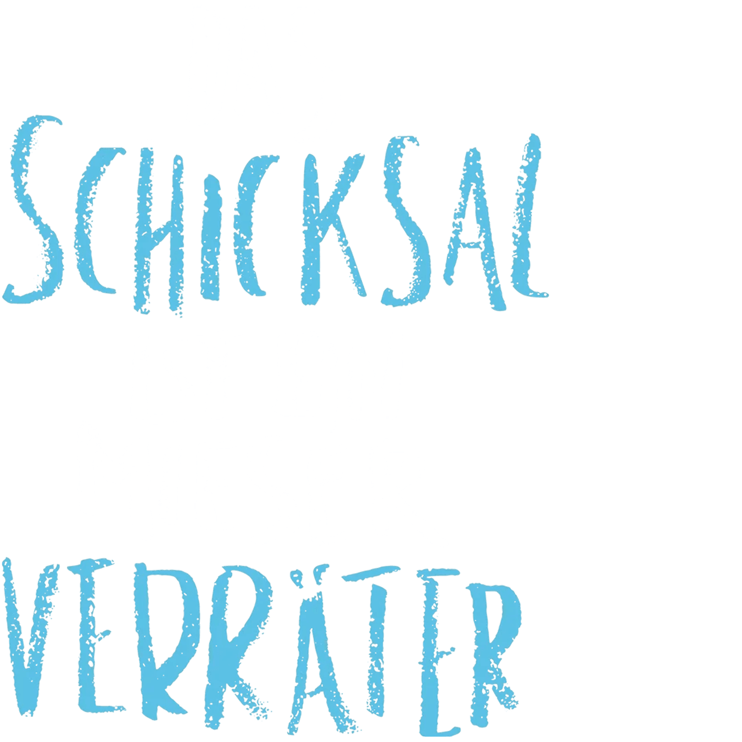 Das Schicksal ist ein mieser Verräter