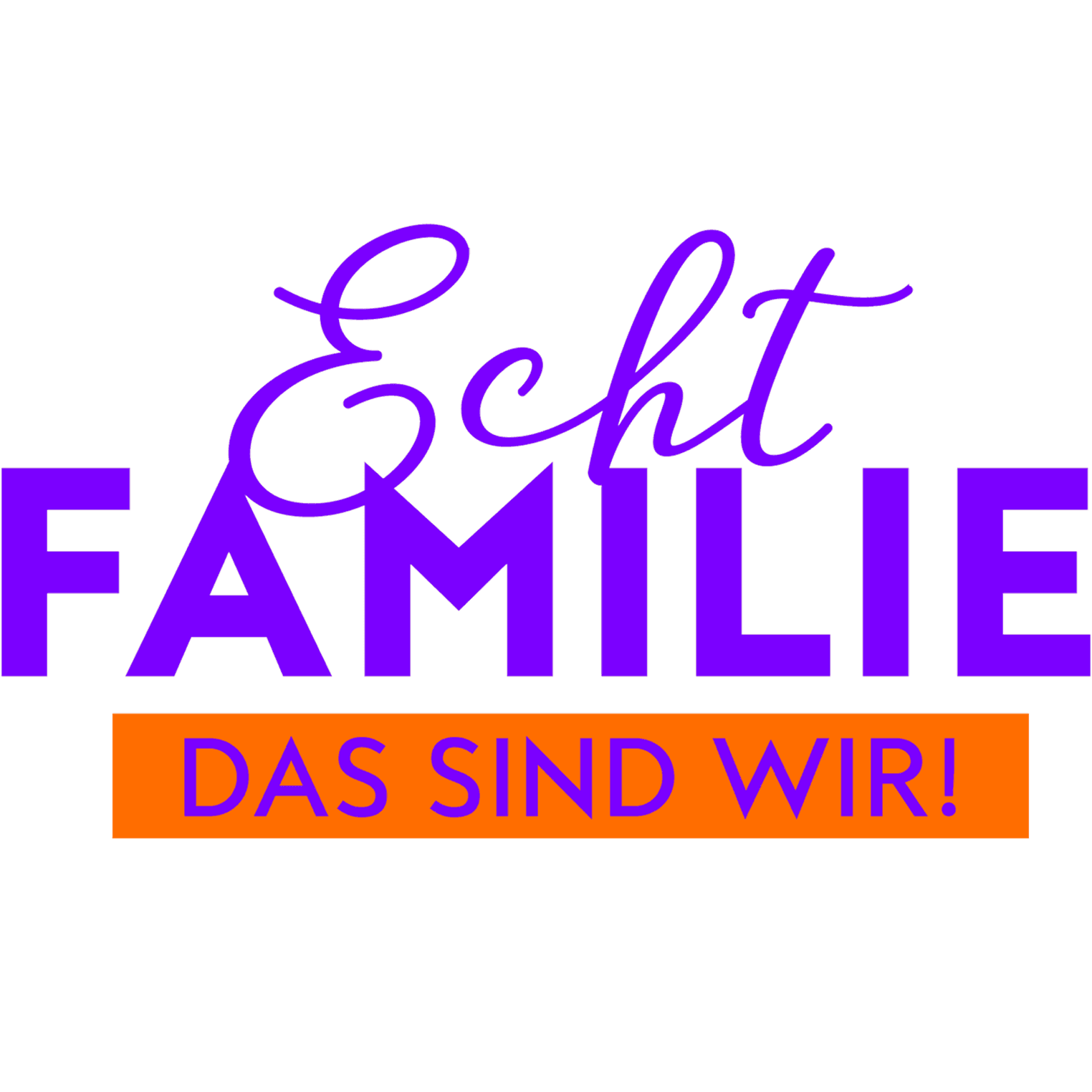 Echt Familie - Das sind wir