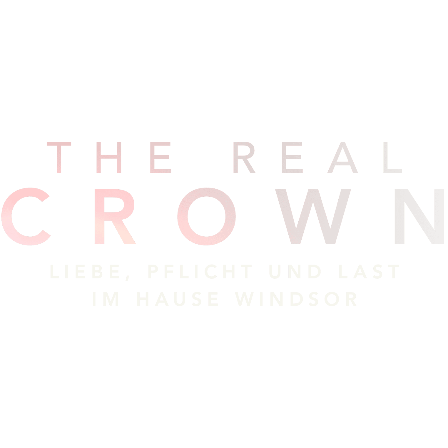 The Real Crown: Liebe, Pflicht und Last im Hause Windsor
