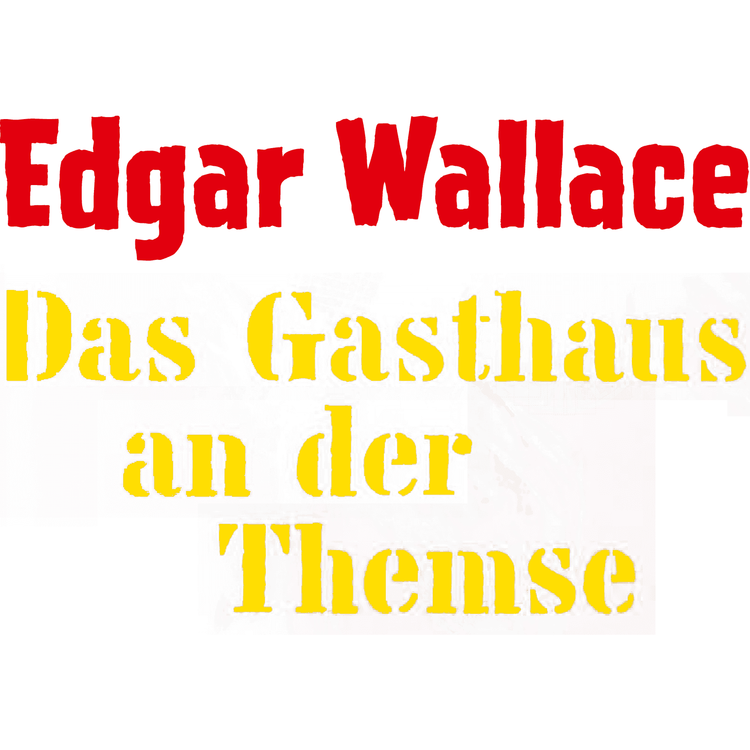Edgar Wallace: Das Gasthaus an der Themse