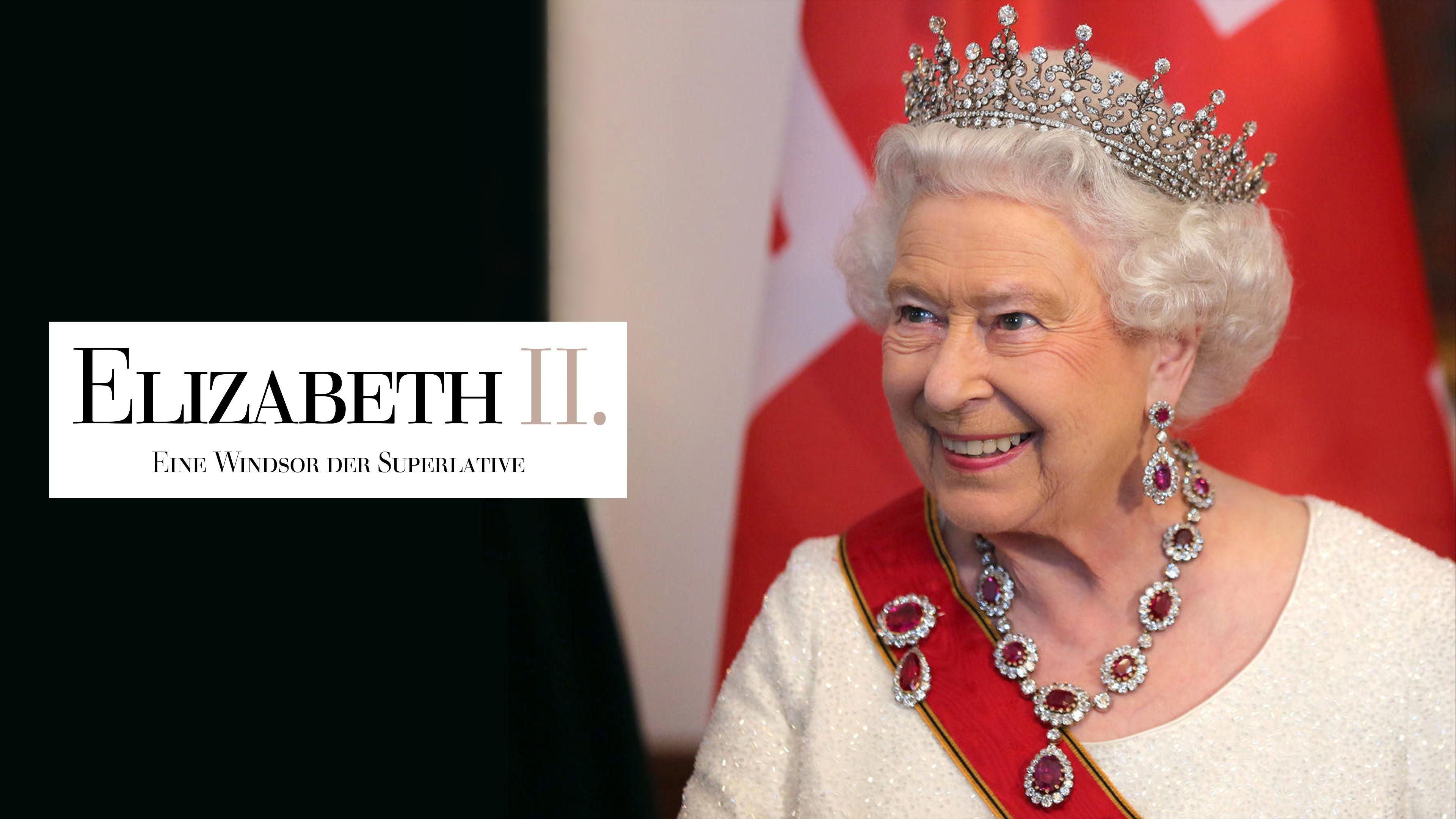 Elizabeth II. - Eine Windsor der Superlative