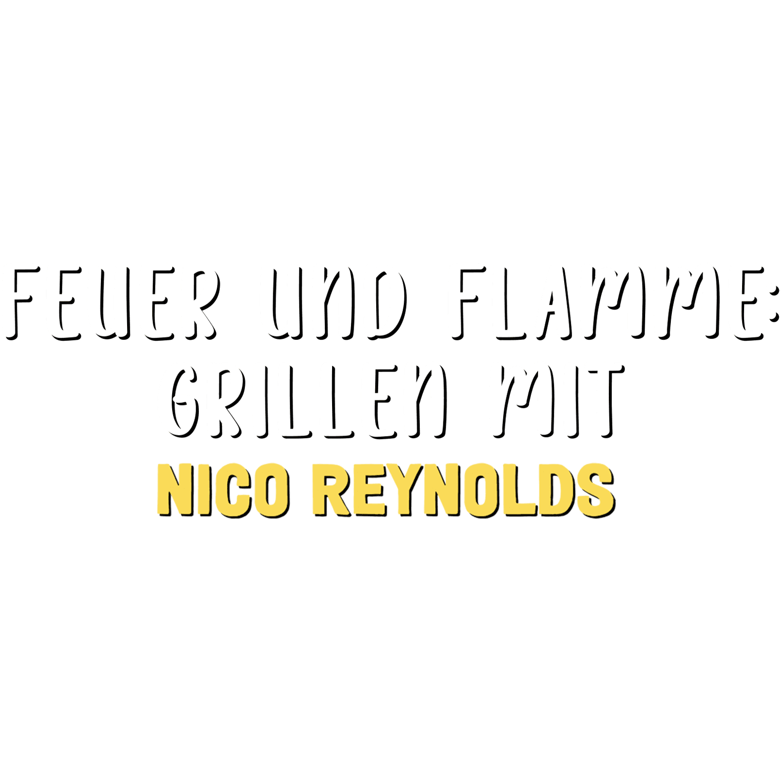Feuer und Flamme - Grillen mit Nico Reynolds