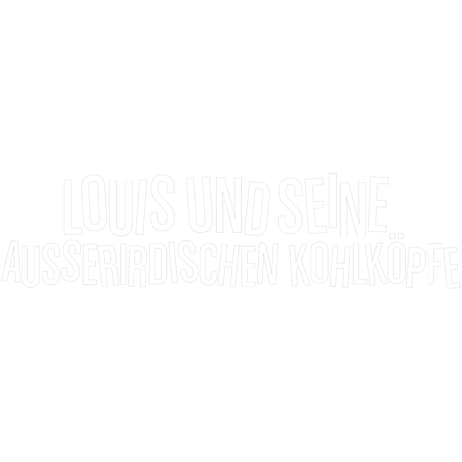 Louis und seine außerirdischen Kohlköpfe