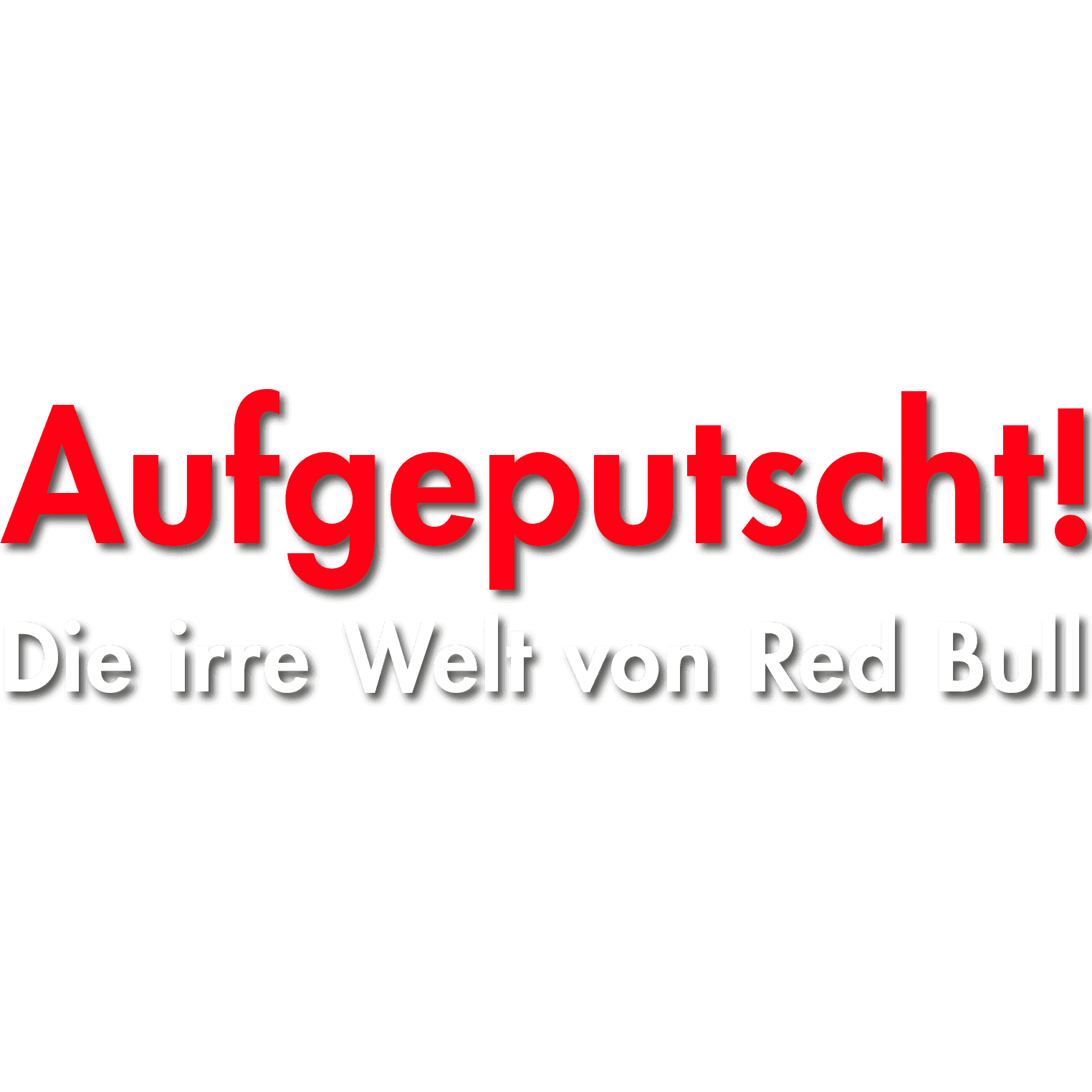 Aufgeputscht - Die irre Welt von Red Bull