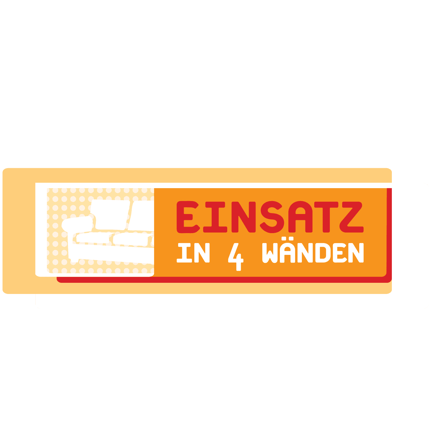 Einsatz in 4 Wänden