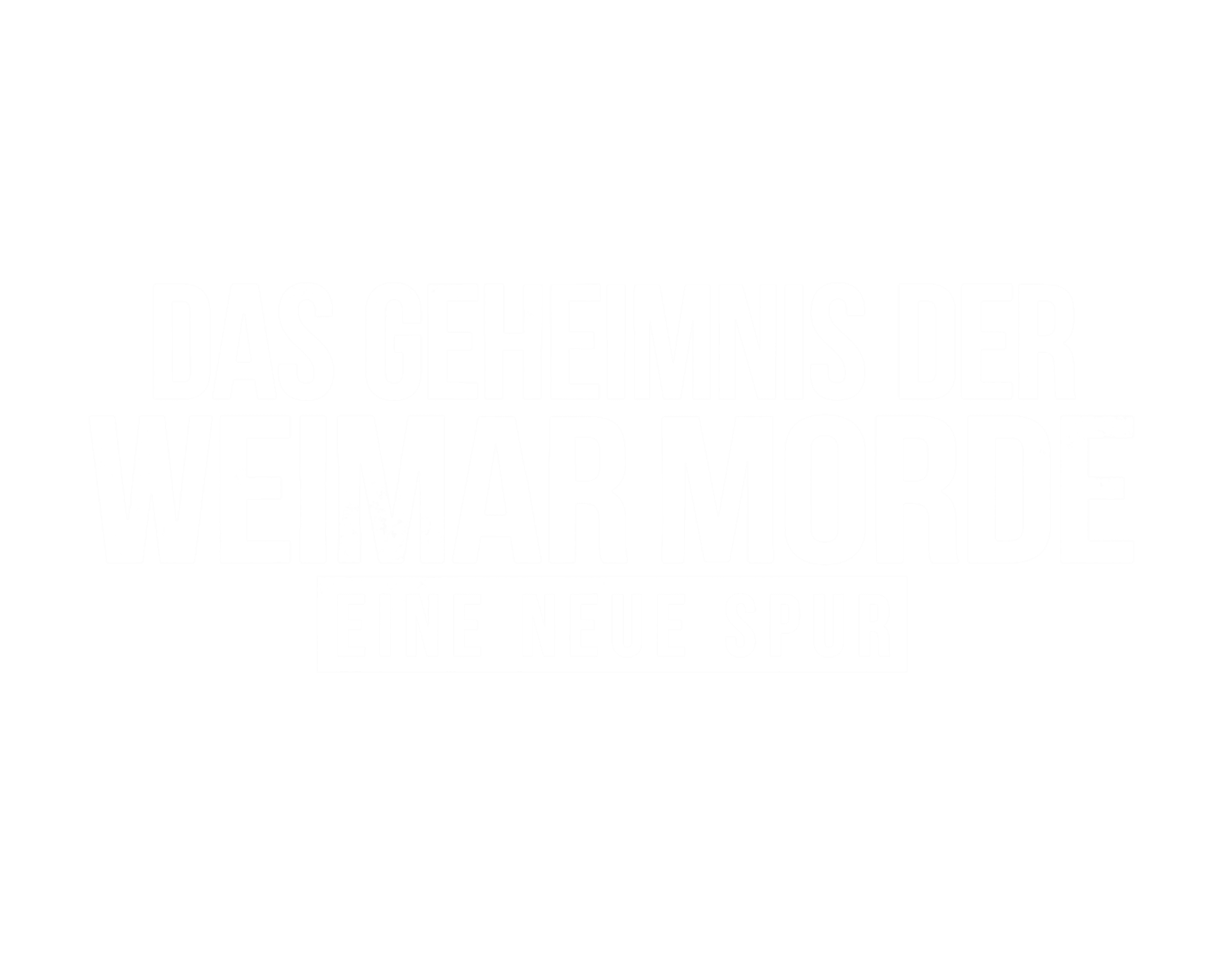 Das Geheimnis der Weimar Morde