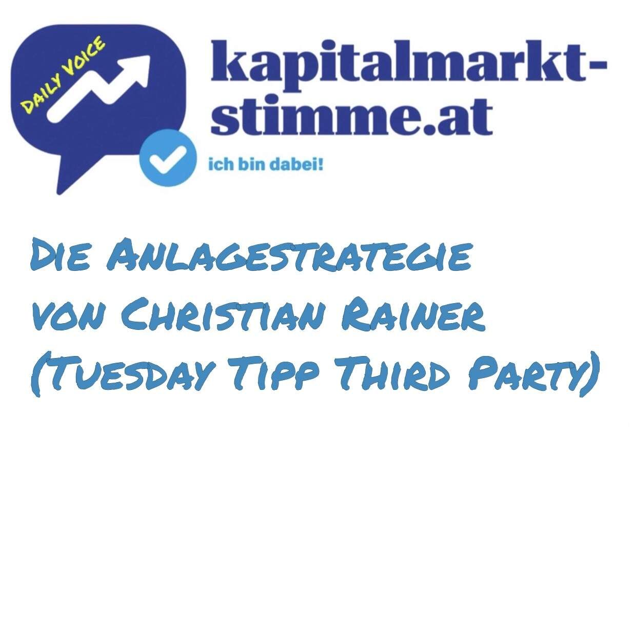 kapitalmarkt-stimme.at daily voice 238/365: Die Anlagestrategie von Christian Rainer (Tuesday Tipp Third Party)
